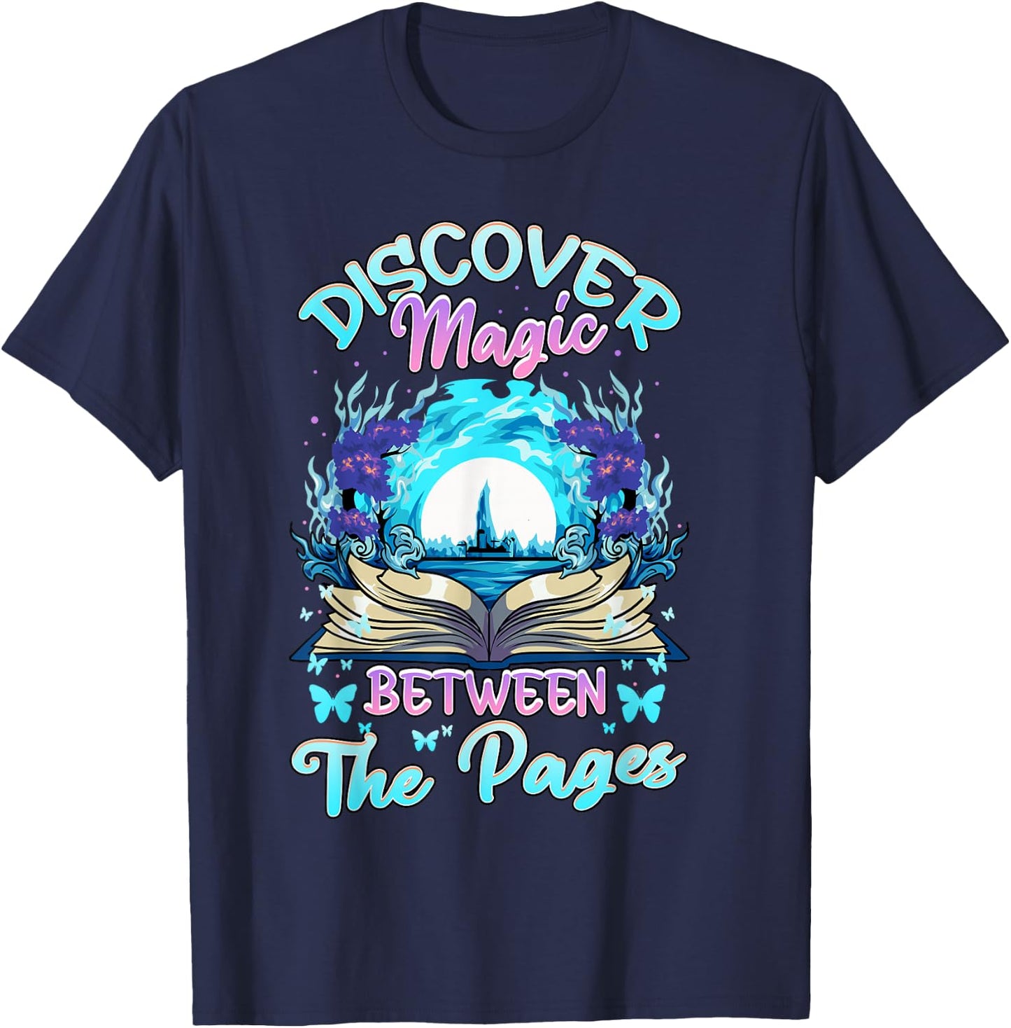 Reading Books Literacy Discover Magic Between The Pages T-Shirt - T-Shirt | Navy