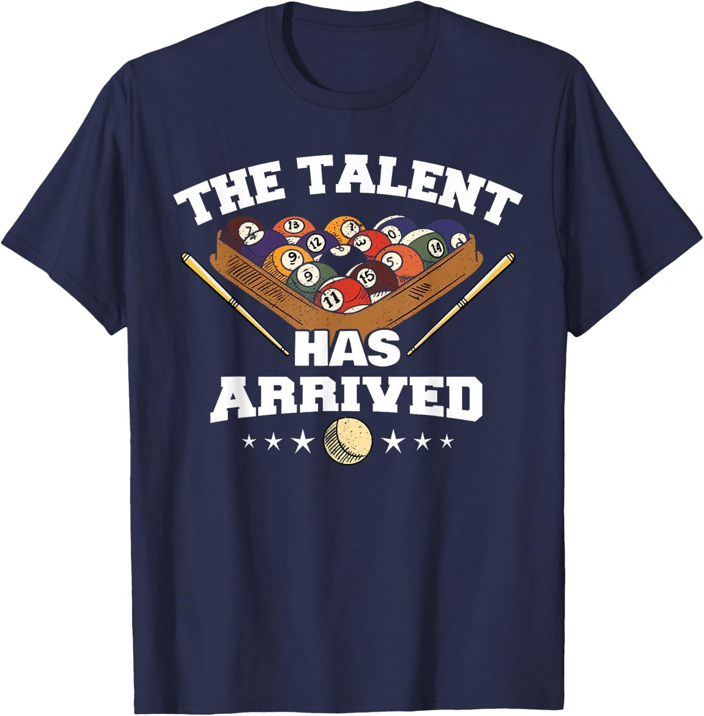 The Talent Has Arrived | Funny Pool Player Billiard T-Shirt - T-Shirt | Navy