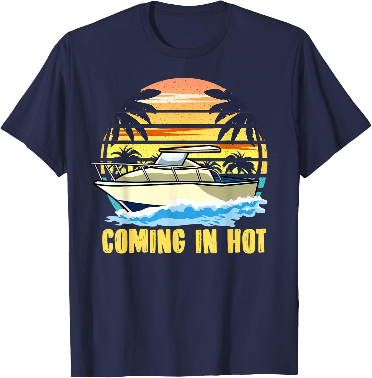 Boat Owners Coming In Hot Boating T-Shirt - T-Shirt | Navy