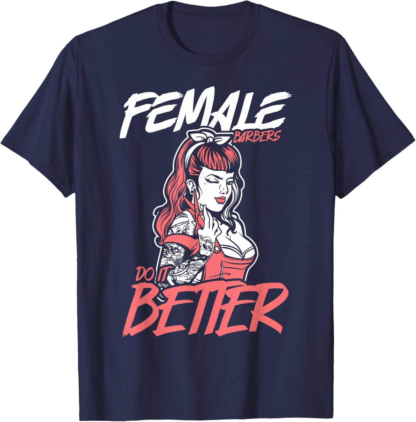 Female Barbers Do It Better Hairdresser Girl Idea Stylist T-Shirt - T-Shirt | Navy