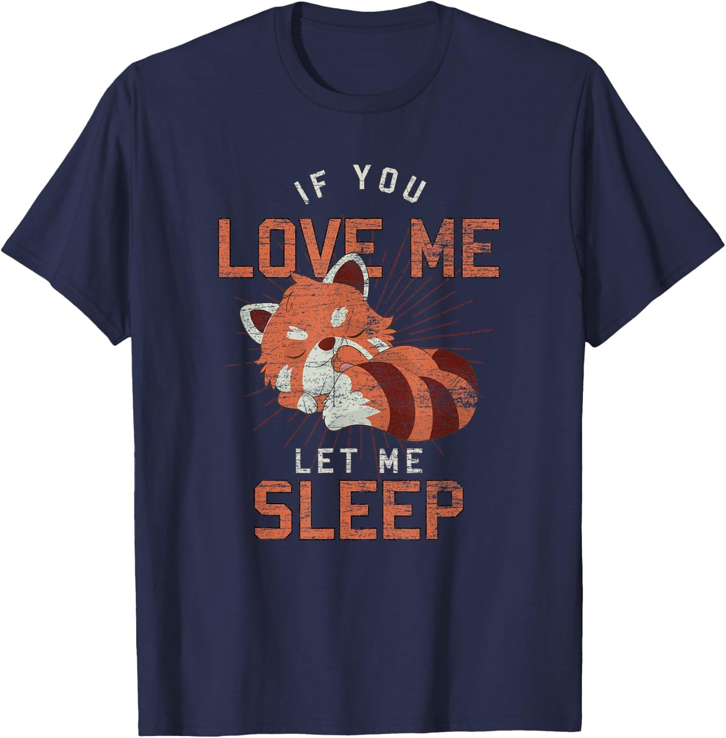 If You Love Me Let Me Sleep Funny Animal Sleeping Red Panda T-Shirt - T-Shirt | Navy