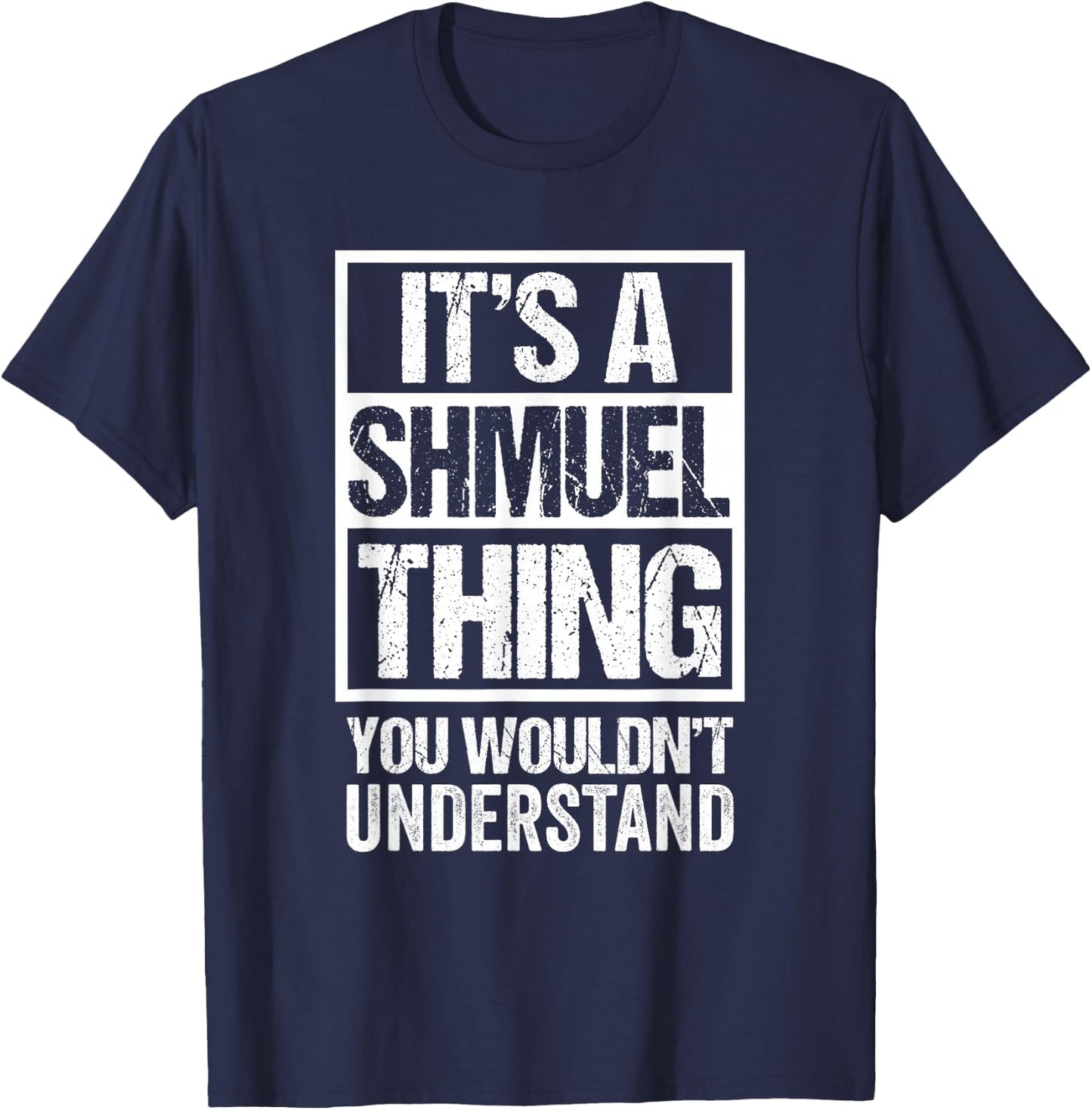 It's A Shmuel Thing You Wouldn't Understand First Name T-Shirt - T-Shirt | Navy