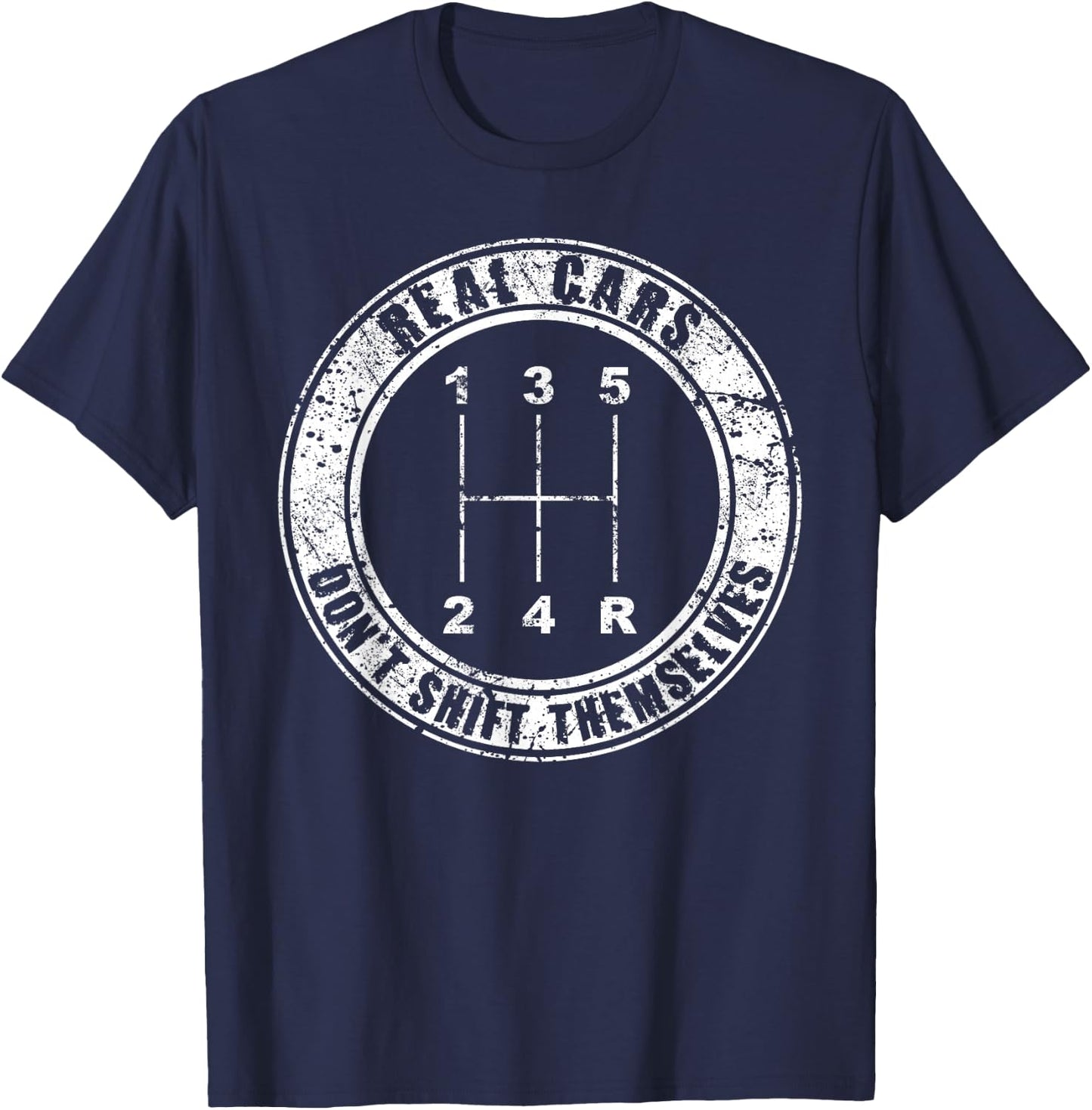 Real Cars Don't Shift Themselves Manual Transmission T-Shirt - T-Shirt | Navy