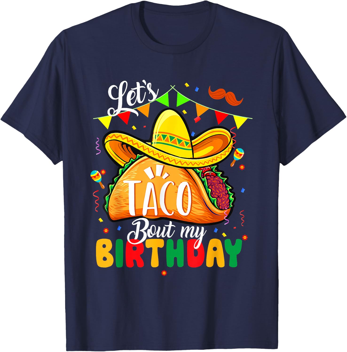 Taco About My Birthday Funny Cinco De Mayo Mexican T-Shirt - T-Shirt | Navy