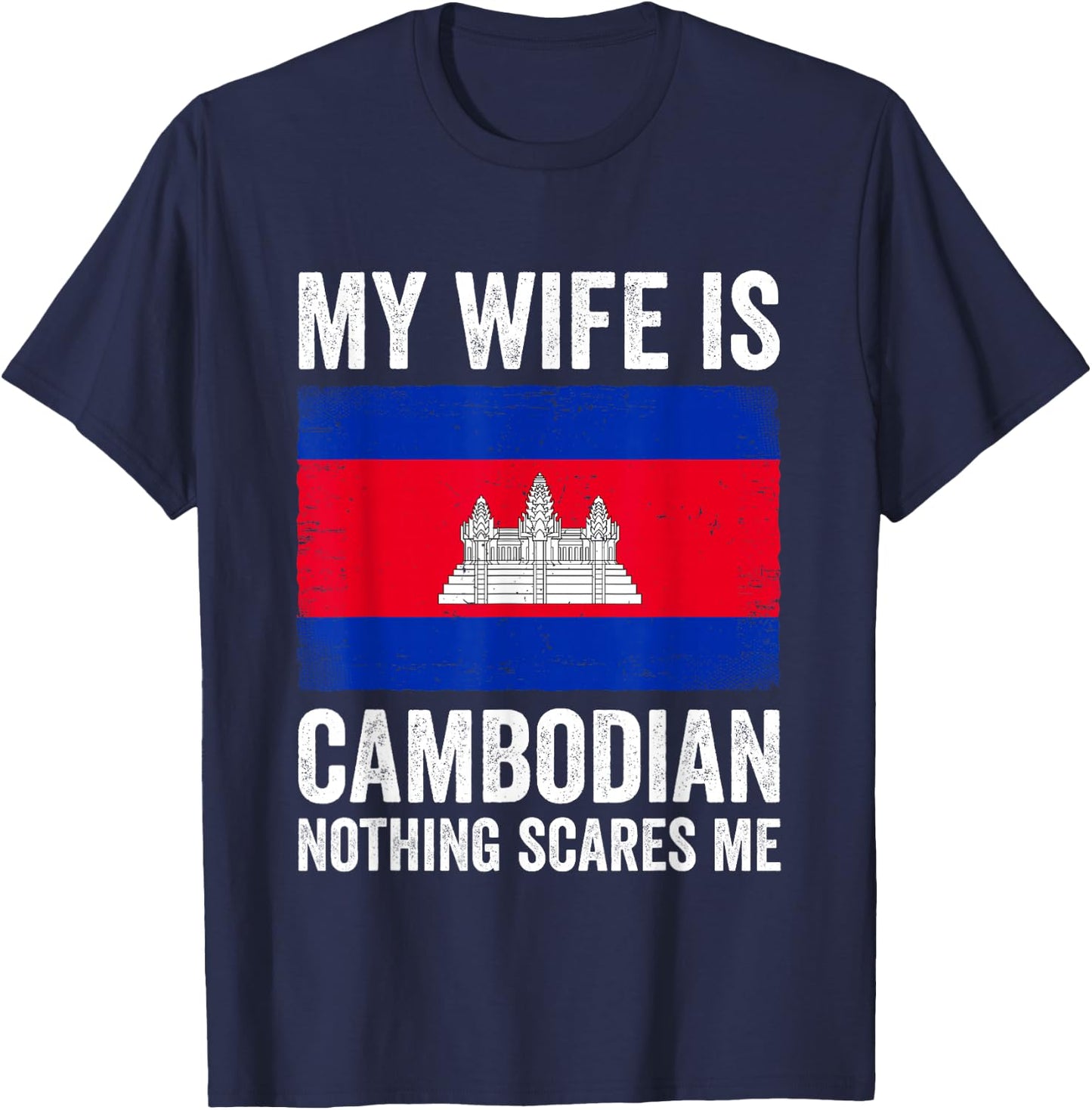 My Wife is Cambodian Nothing Scares Me Cambodia T-Shirt - T-Shirt | Navy