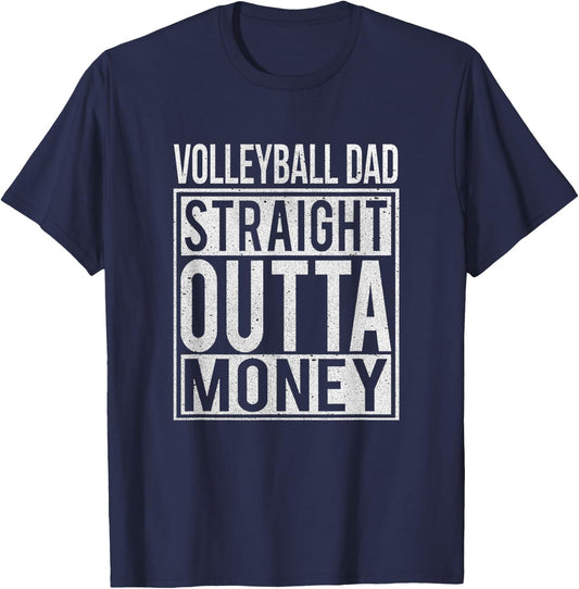 Volleyball Dad Straight Outta Money I Funny Gift T-Shirt - T-Shirt | Navy