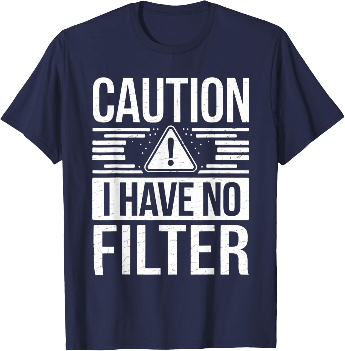 Caution I Have No Filter Funny Sarcasm Women Men T-Shirt - T-Shirt | Navy