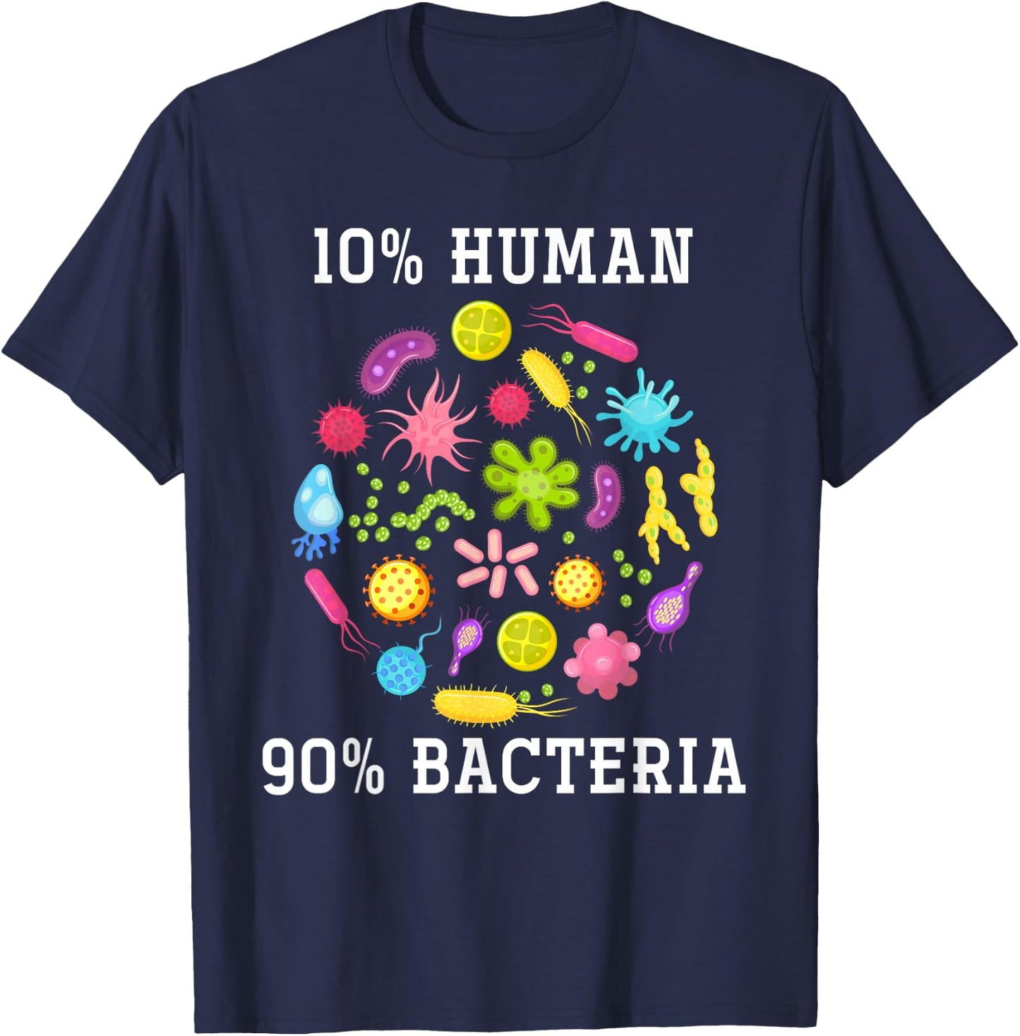 10% Human 90% Bacteria Biology T-Shirt - T-Shirt | Navy