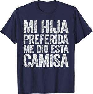Mi Hija Preferida Me Dio Esta Camisa Shirt Dia Del Padre T-Shirt - T-Shirt | Navy