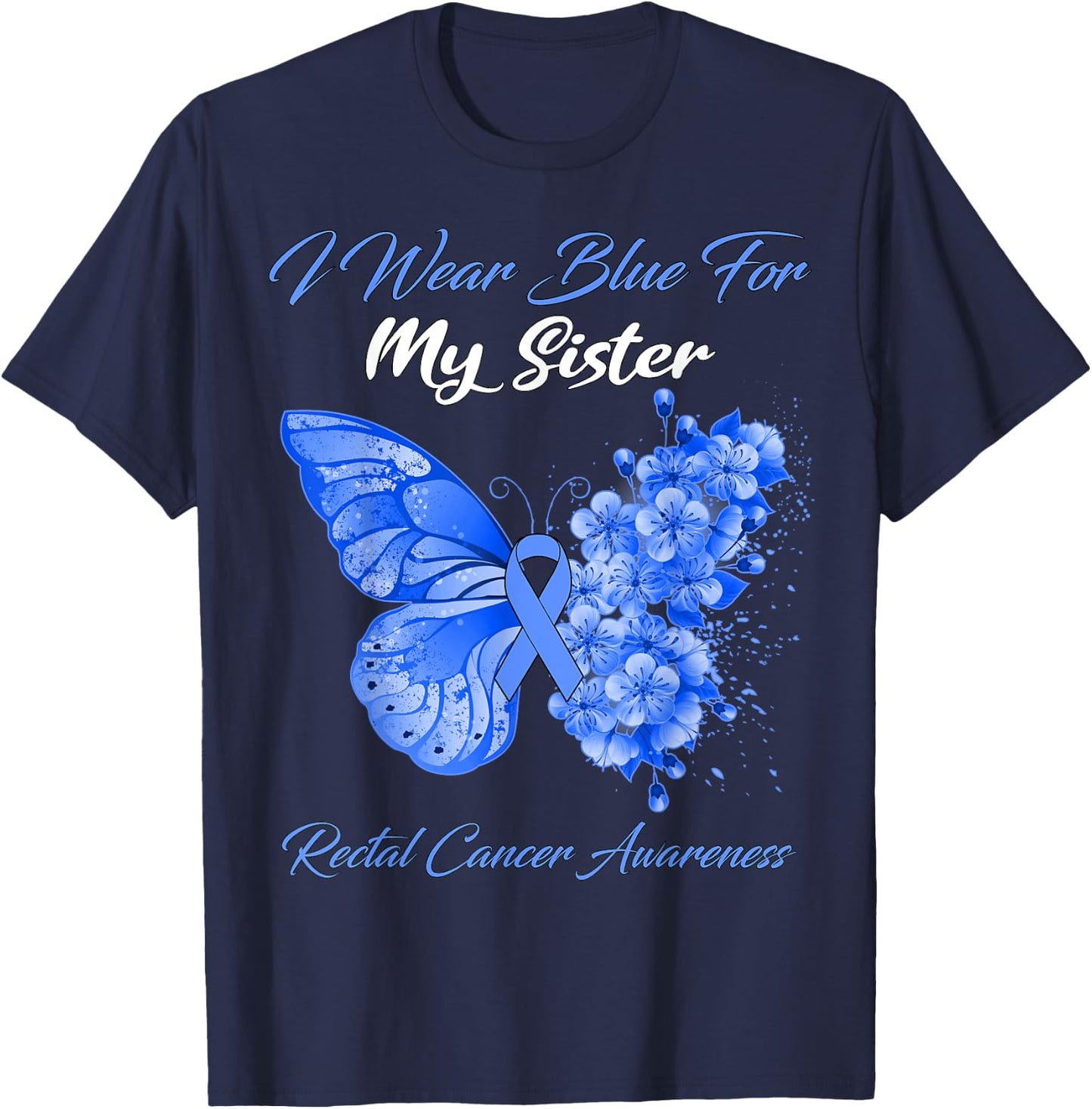 Butterfly I Wear Blue For My Sister Rectal Cancer Awareness T-Shirt - T-Shirt | Navy