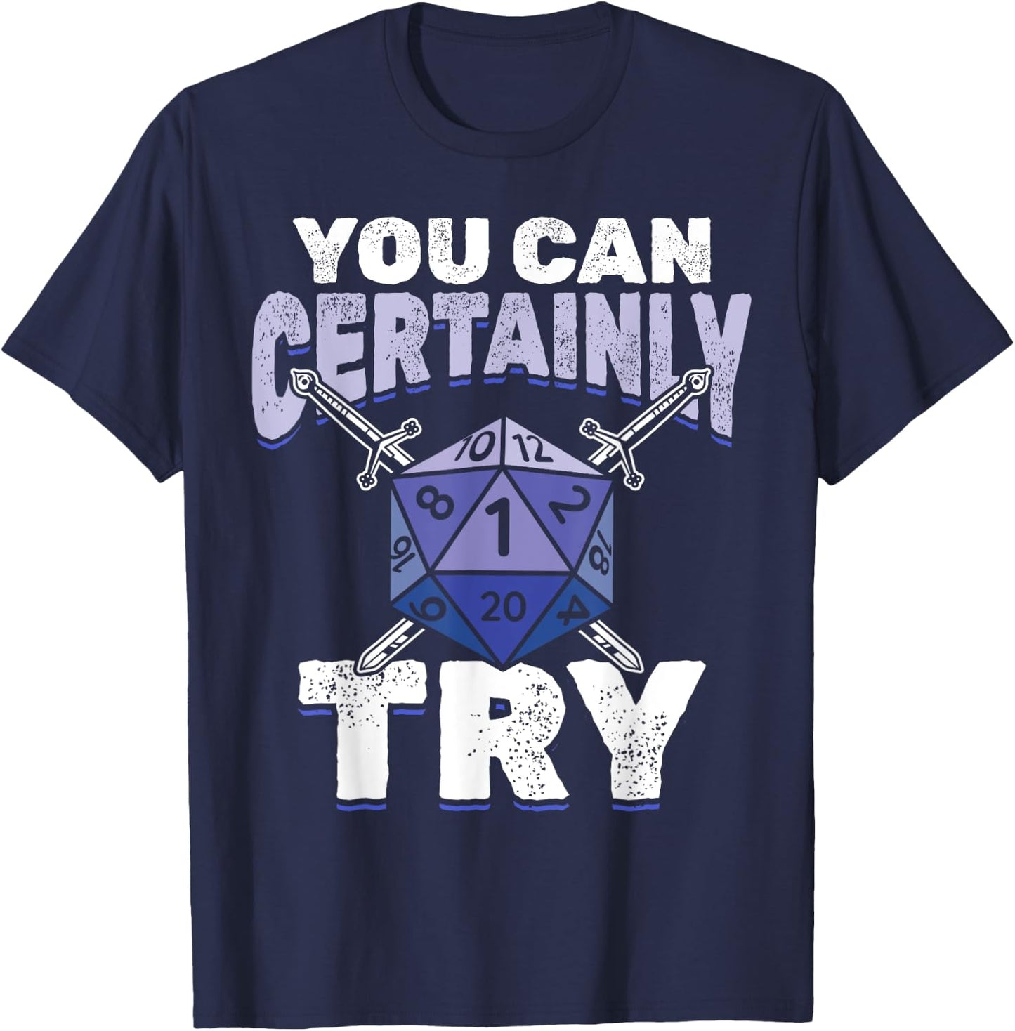 You can Certainly Try Critical - Funny RPG Dice Gamer T-Shirt - T-Shirt | Navy