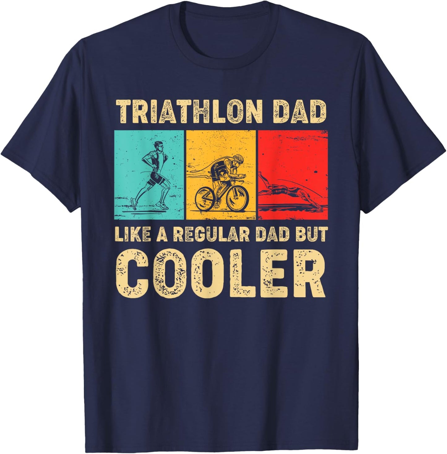 Triathlon Dad Like A Regular Dad But Cooler Father's Day T-Shirt - T-Shirt | Navy