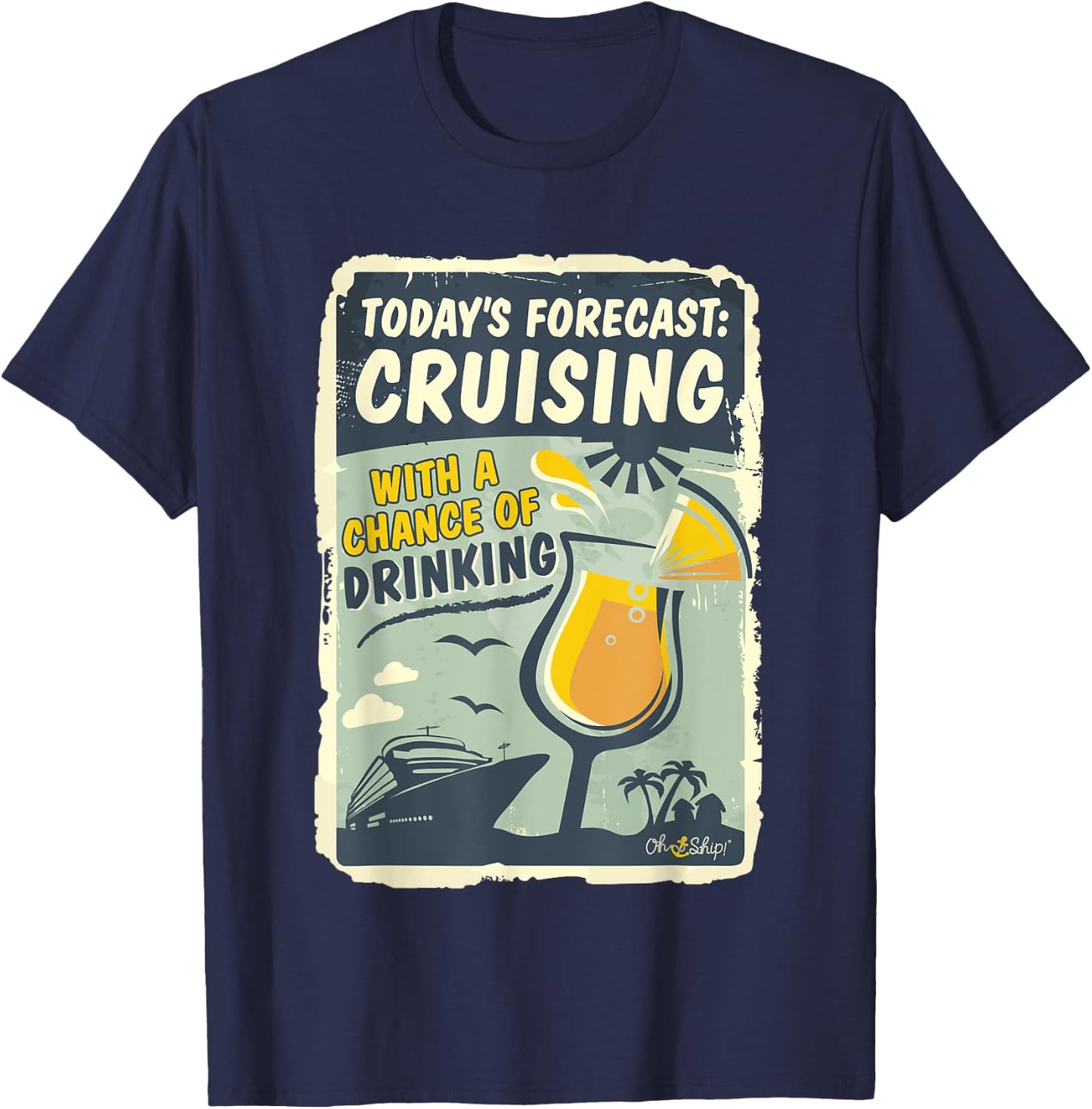 Today's Forecast Cruising with a Chance of Drinking Oh Ship T-Shirt - T-Shirt | Navy