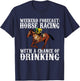 Weekend Forecast Horse Racing Chance of Drinking Derby Gift T-Shirt - T-Shirt | Navy