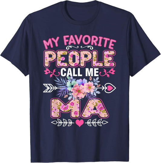 My Favorite People Call Me Ma Shirt Funny Mother's Day T-Shirt - T-Shirt | Navy