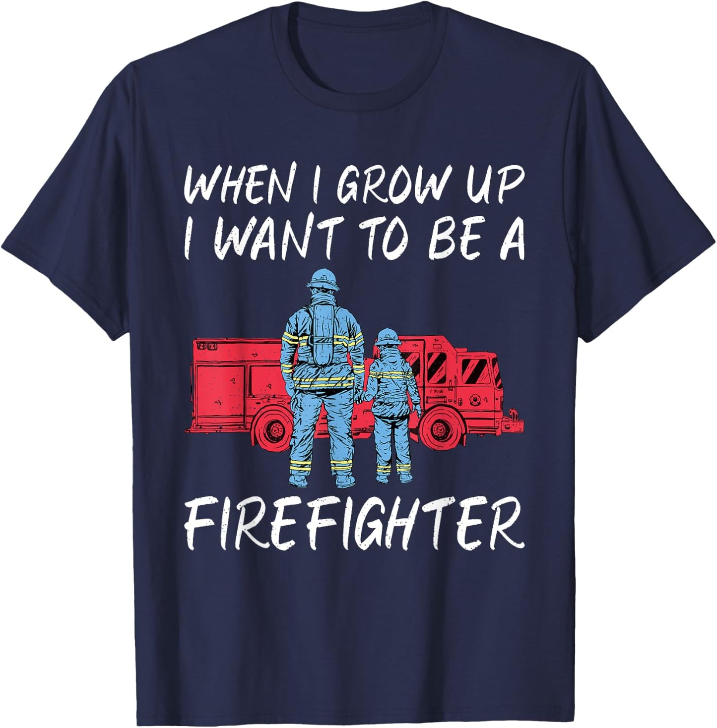 When i grow up i want to be a Firefighter Rescue Fireman T-Shirt - T-Shirt | Navy