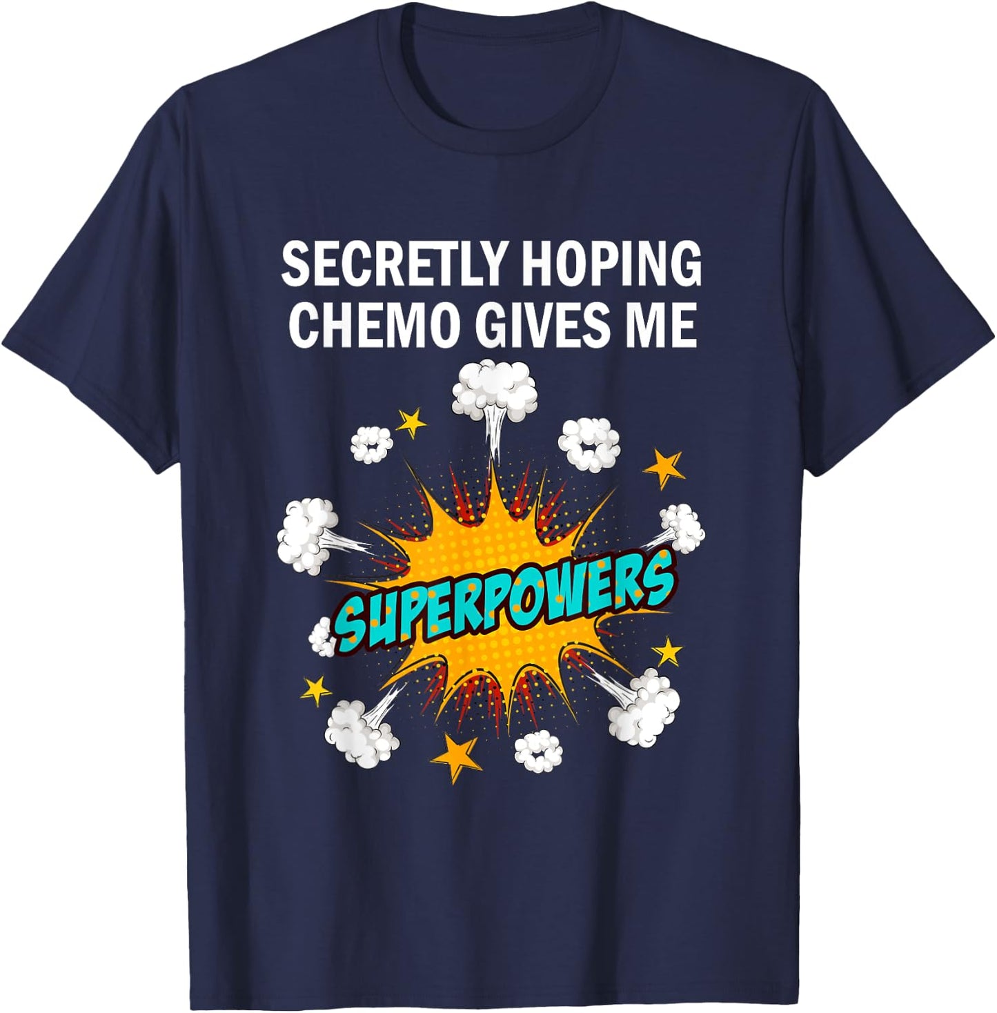 Chemo Secretly Hoping Superpowers-Radiation Cancer Awareness T-Shirt - T-Shirt | Navy