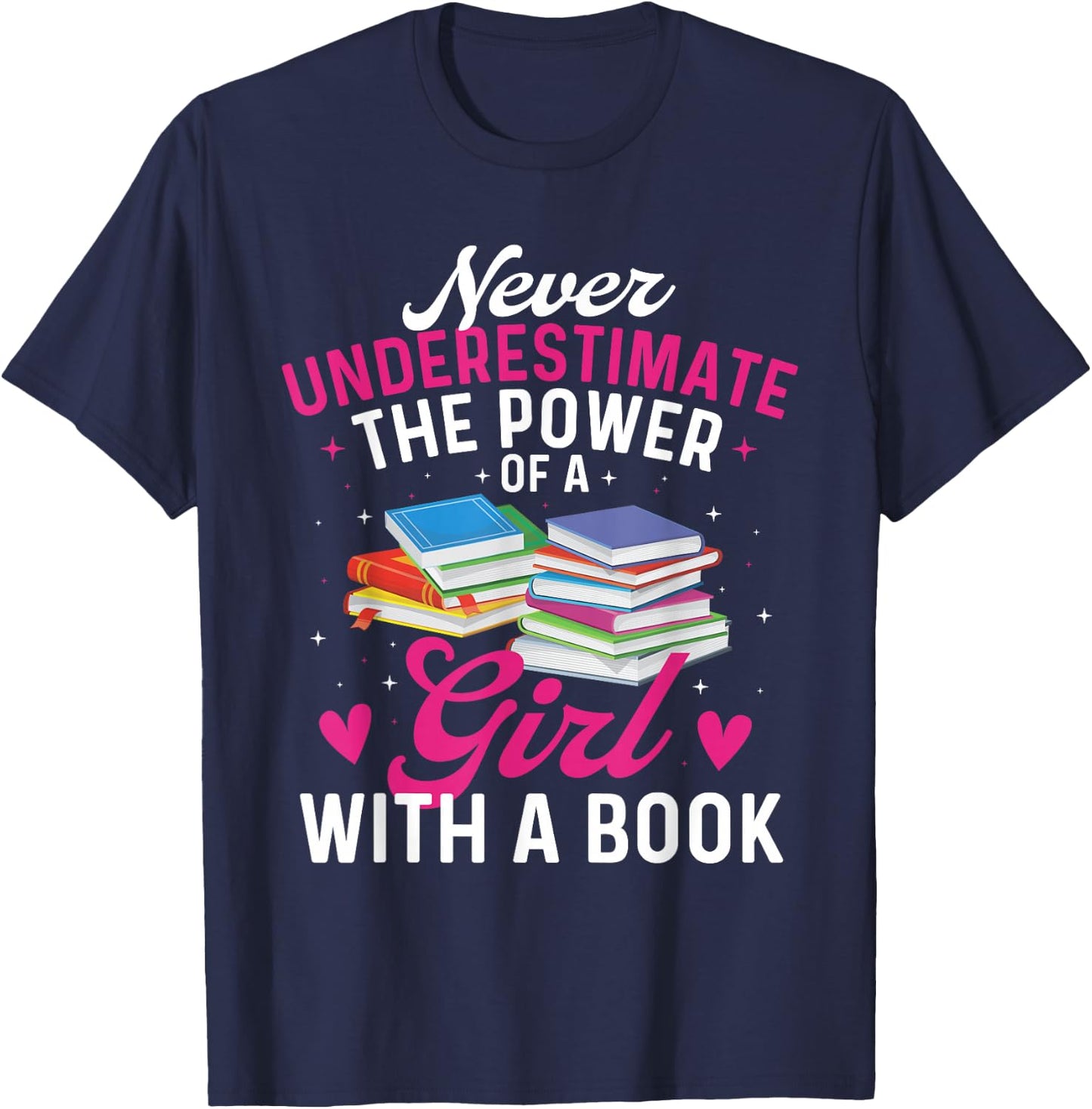 Never Underestimate The Power of A Girl with A Book - Reader T-Shirt - T-Shirt | Navy