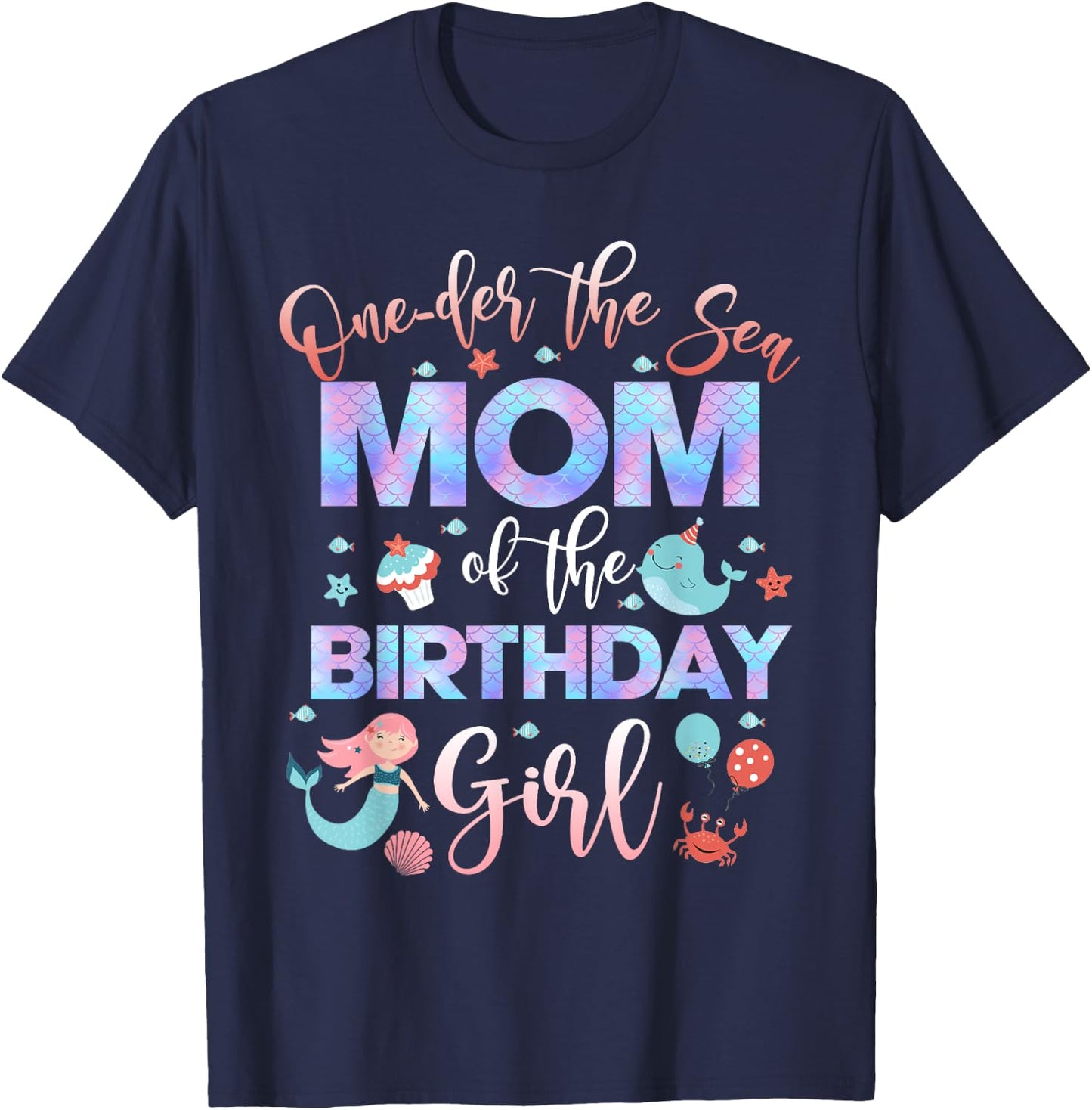 Mom Of The Mermaid Birthday Girl Shirt Under Sea Mama 1st T-Shirt - T-Shirt | Navy