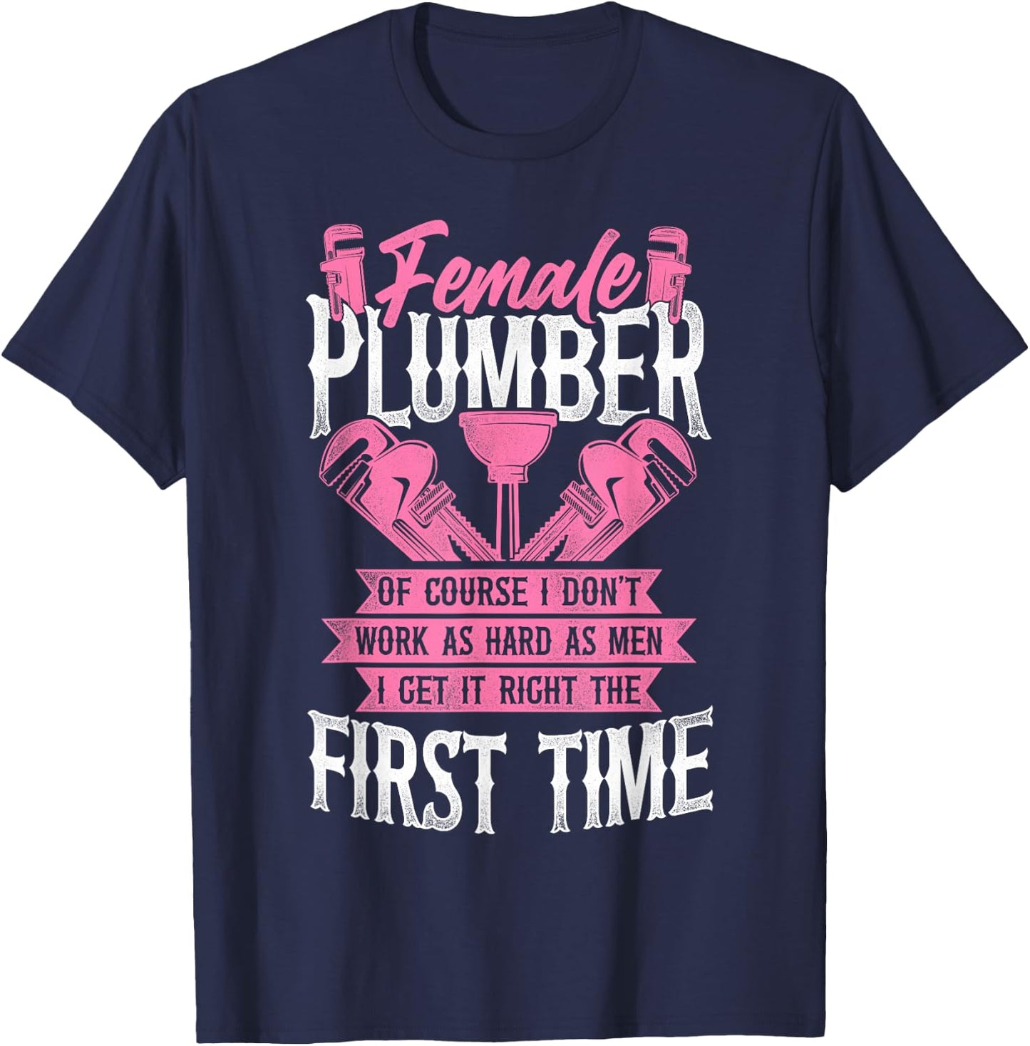 Plumbing Plumber Female Female Plumber Of Course I Don’T T-Shirt - T-Shirt | Navy