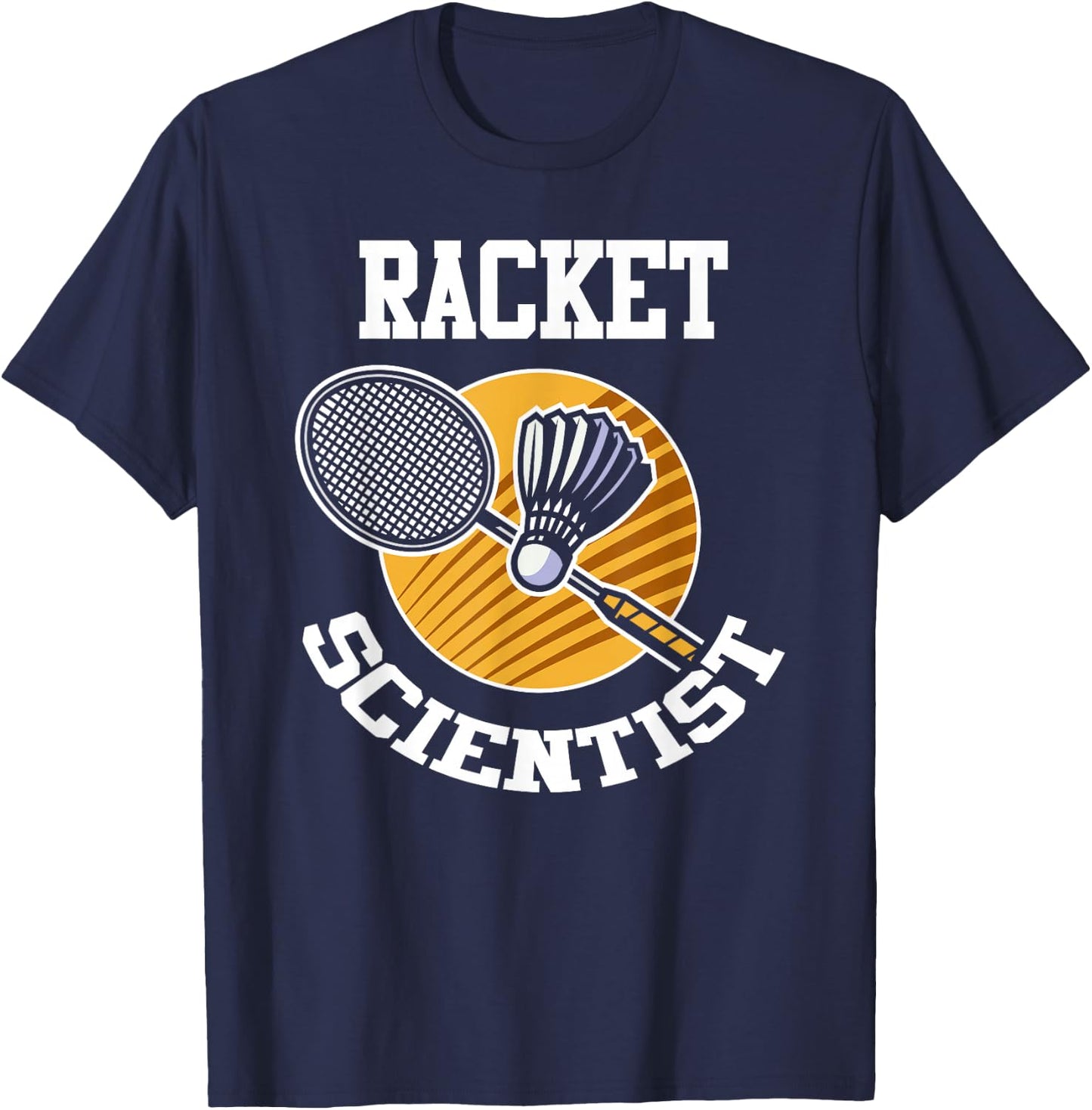 Funny Badminton Player Shirt Racket Scientist Badminton Gift T-Shirt - T-Shirt | Navy