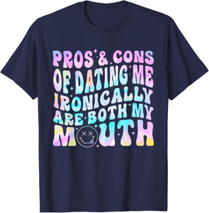 Pros & Cons of Dating Me Ironically Are Both My Mouth T-Shirt - T-Shirt | Navy