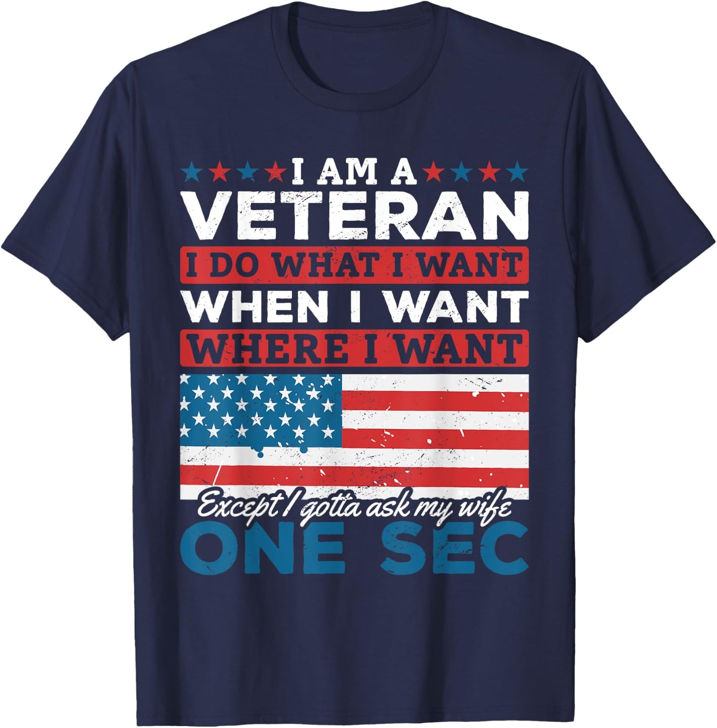 US Veteran I'm A Veteran I Do What I Want When I Want T-Shirt - T-Shirt | Navy