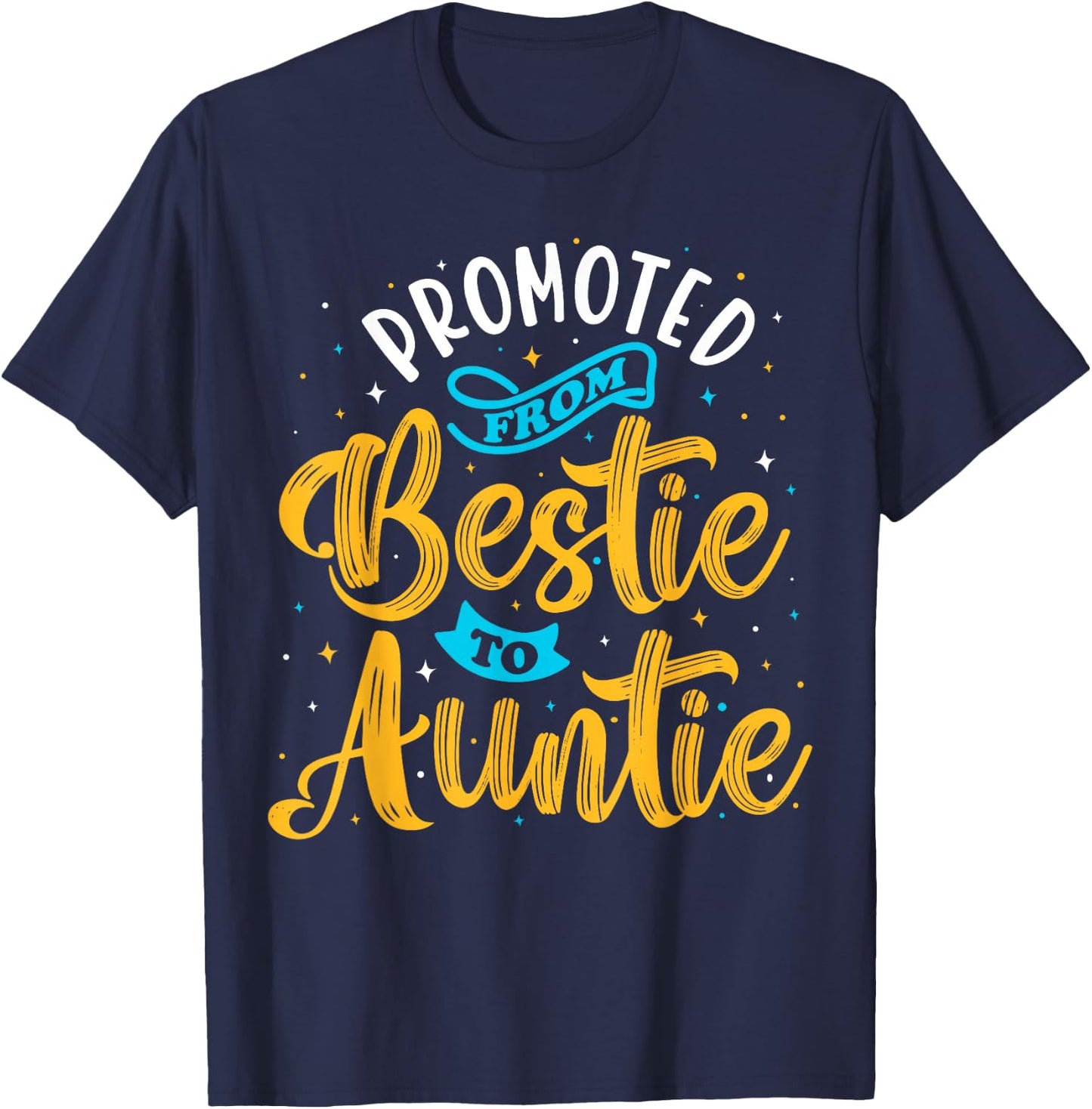 Promoted From Bestie To Auntie, Best Friend Family, BFF 1 T-Shirt - T-Shirt | Navy