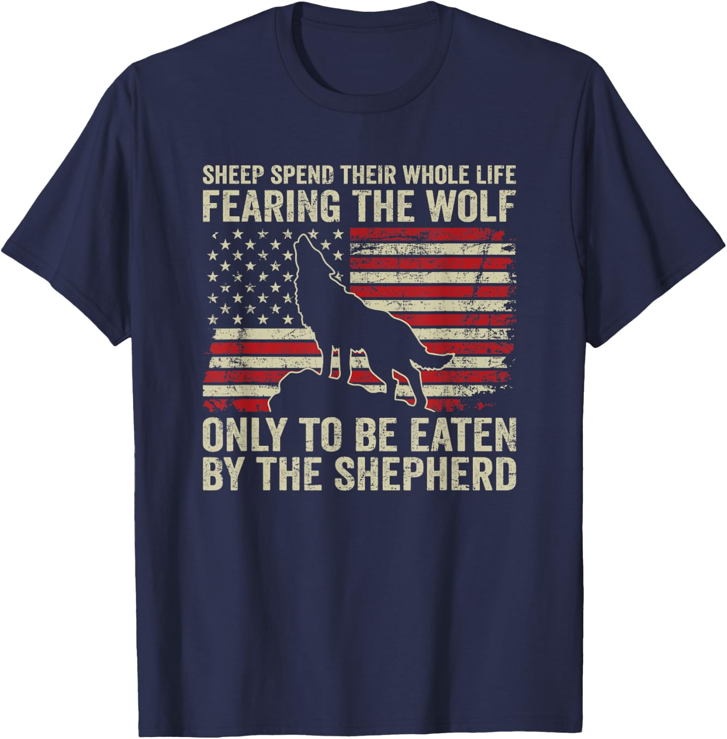 Sheep Fear The Wolf Only To Be Eaten By The Shepherd - Quote T-Shirt - T-Shirt | Navy