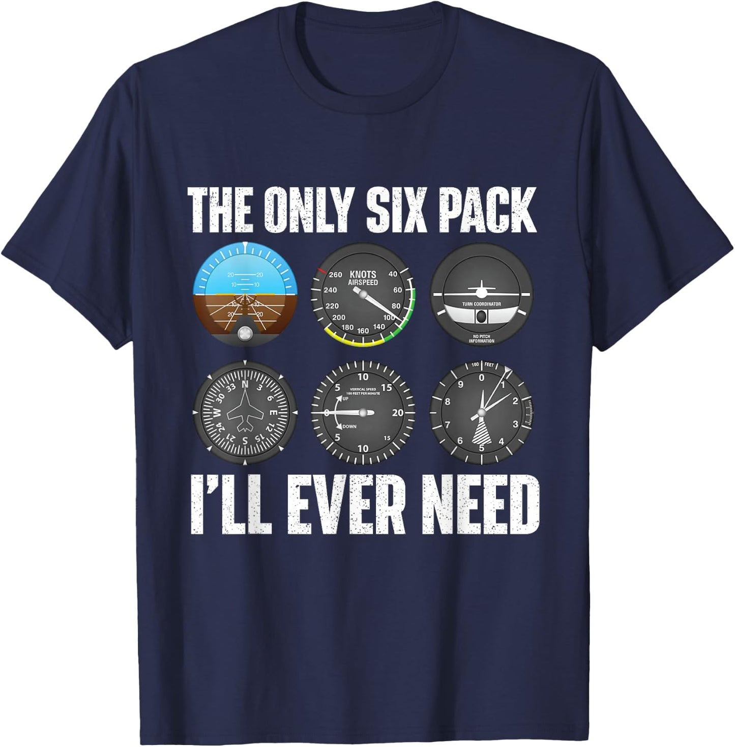The Only Six Pack I'll Ever Need - Airline Pilot Plane Lover T-Shirt - T-Shirt | Navy
