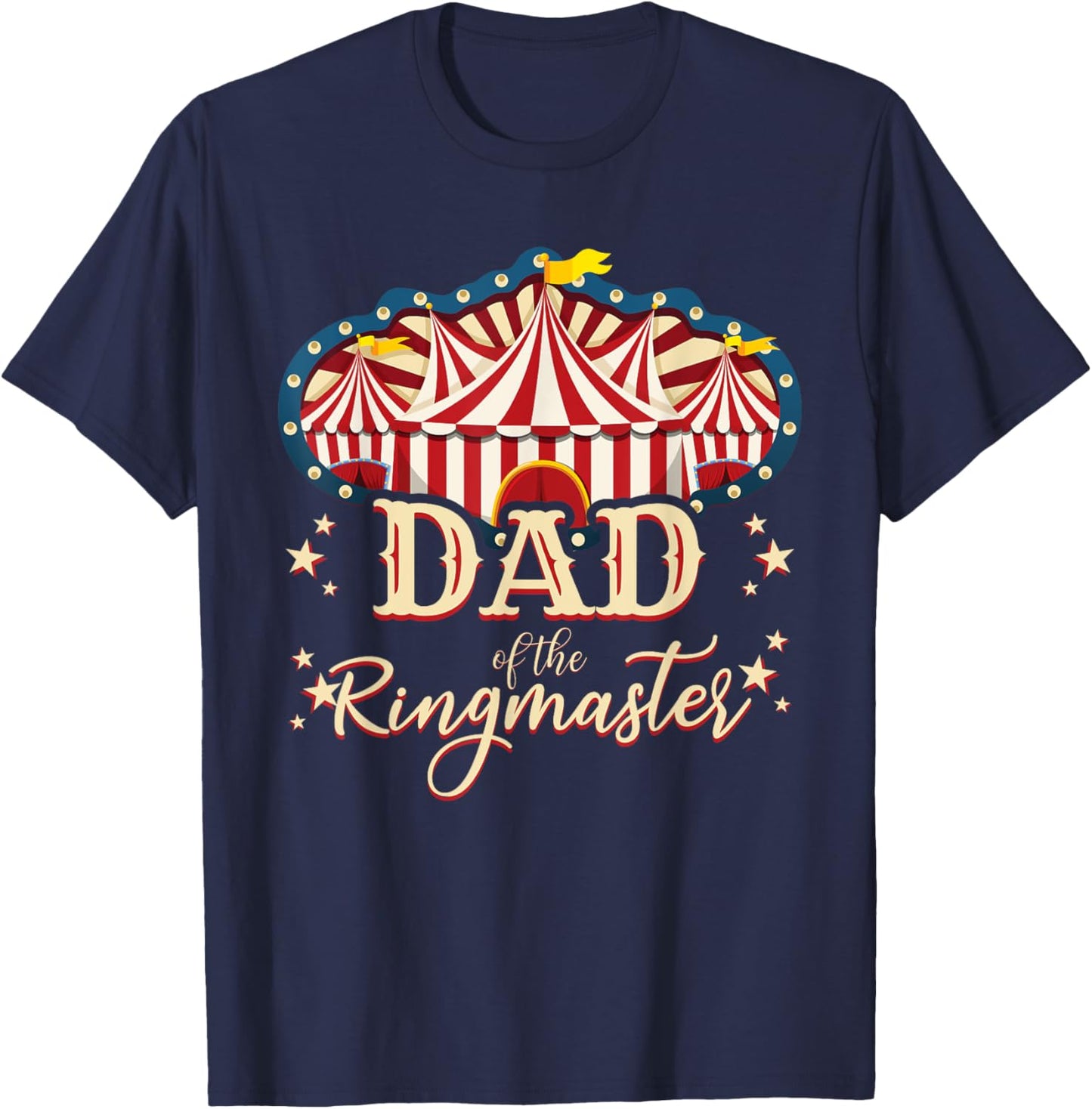 Dad Of The Ringmaster Circus Themed Birthday Party T-Shirt - T-Shirt | Navy
