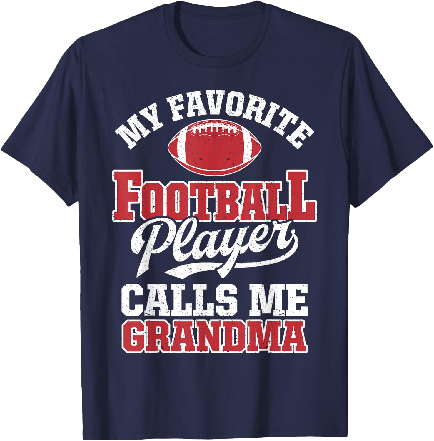 My Favorite Football Player Calls Me Grandma Funny Sports T-Shirt - T-Shirt | Navy