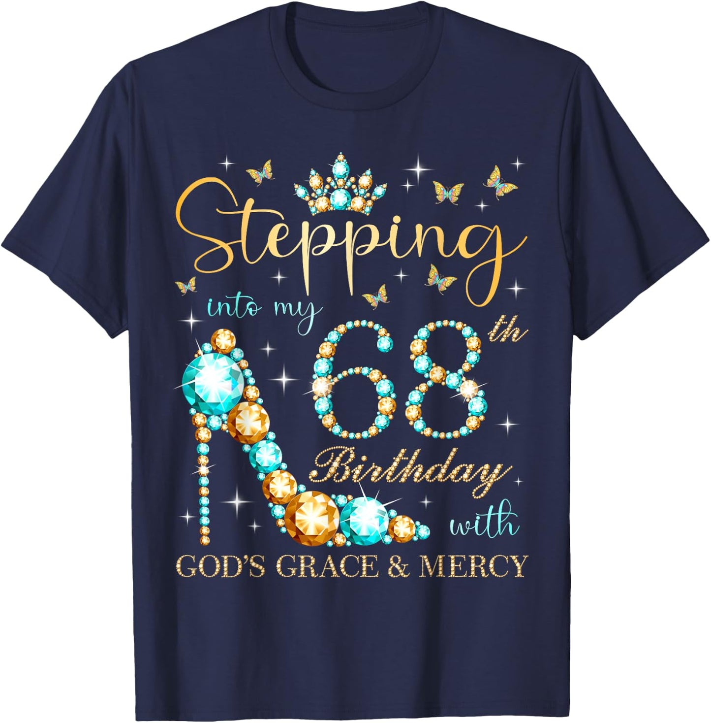 Stepping Into My 68th Birthday With God's Grace and Mercy T-Shirt - T-Shirt | Navy