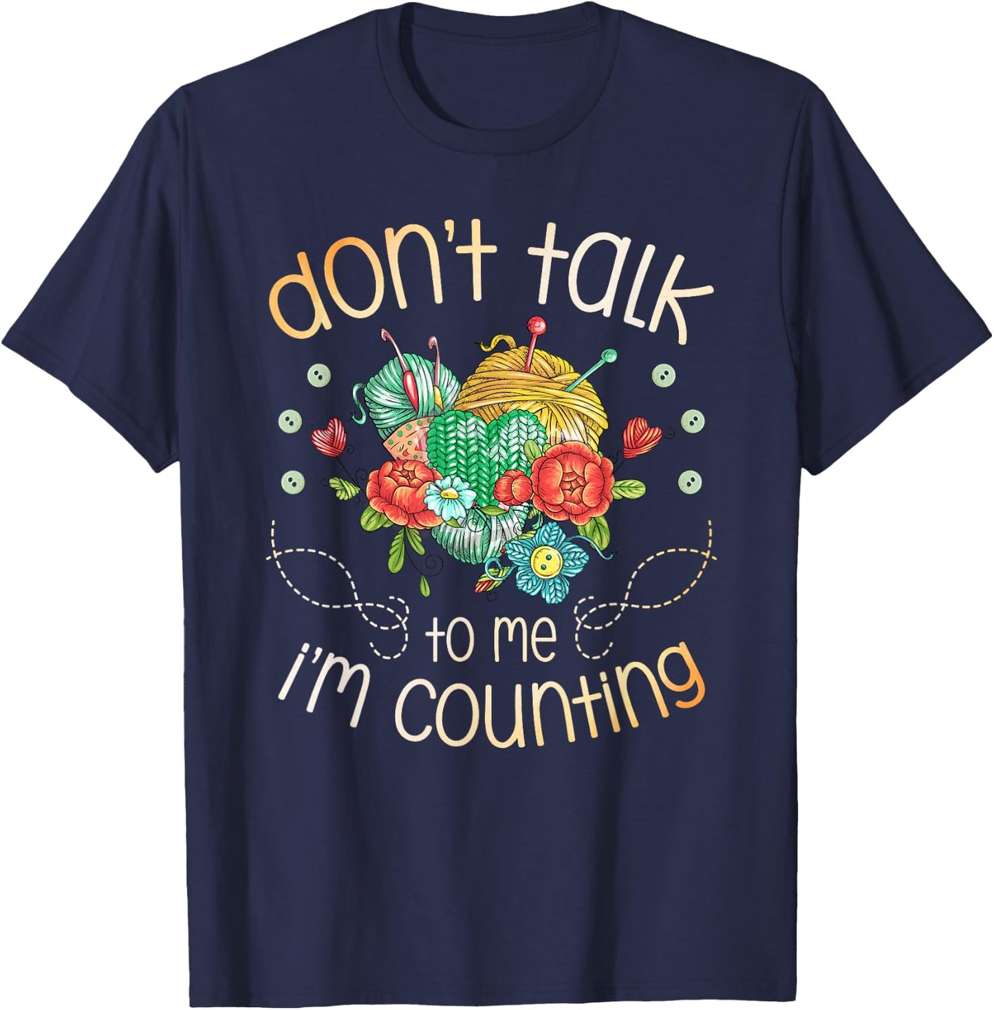 Don't Talk To Me I'm Counting for a Crocheter Crocheting T-Shirt - T-Shirt | Navy