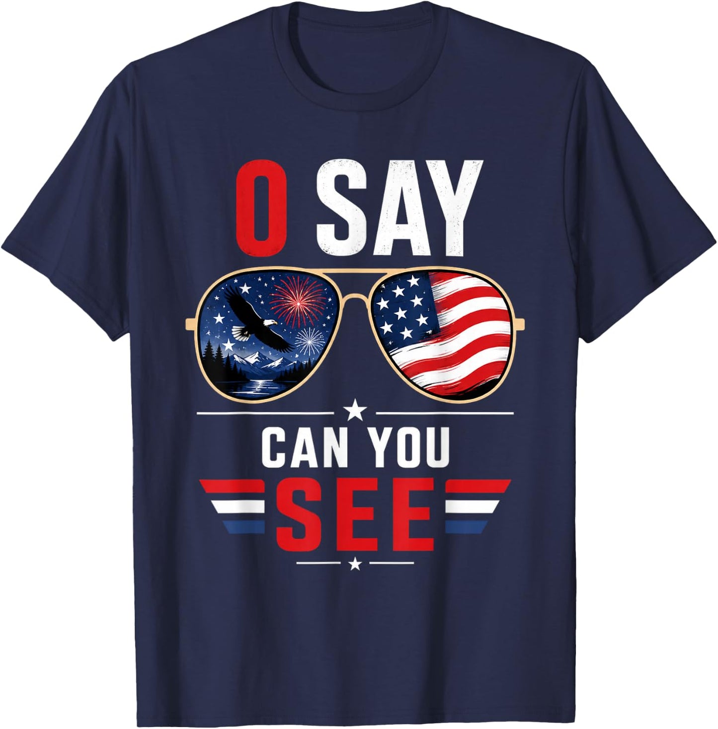 O Say Can You See 4th of July Patriotic Sunglasses T-Shirt - T-Shirt | Navy