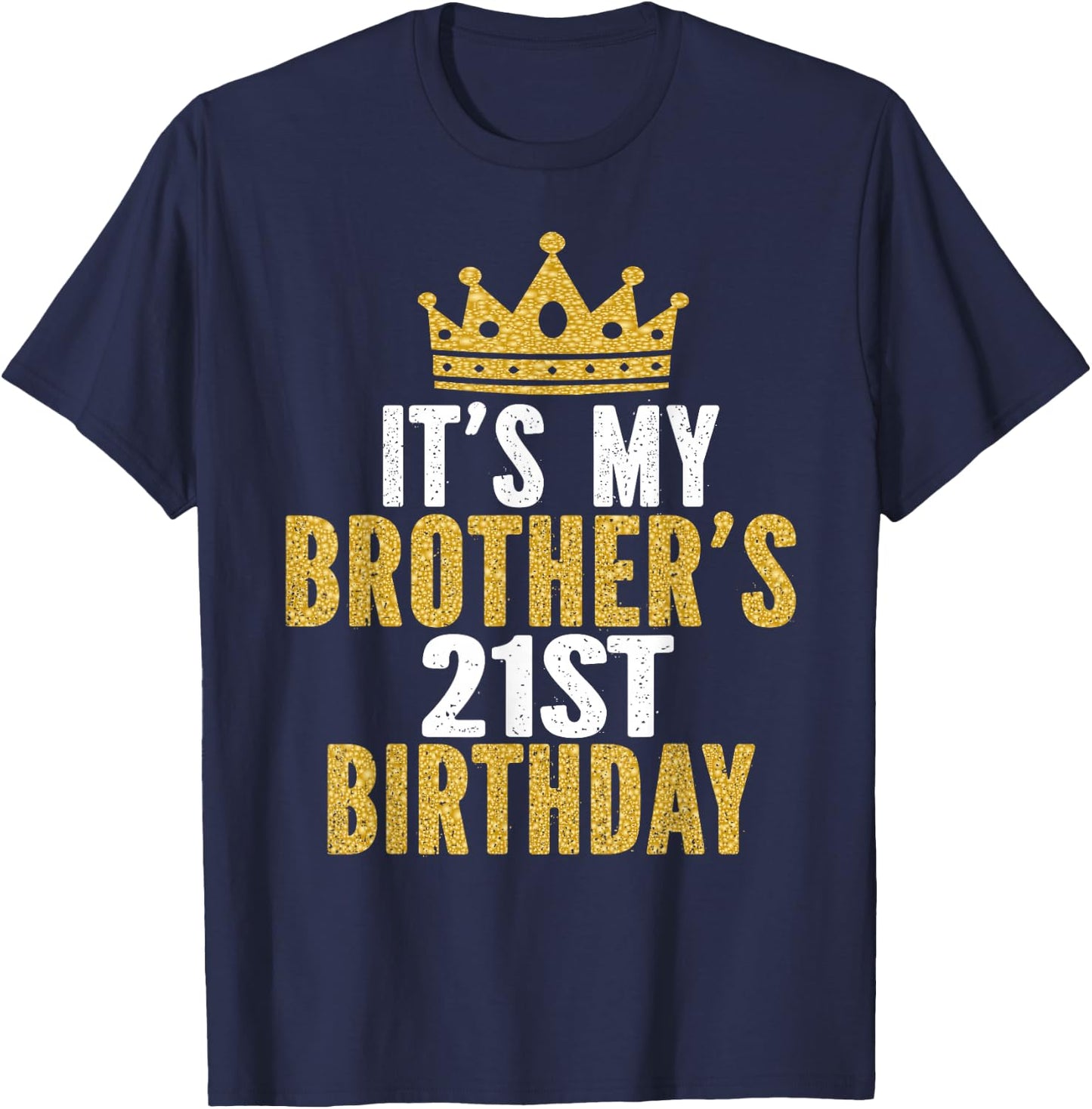It's My Brother's 21st Birthday 21 Years Old Family Matching T-Shirt - T-Shirt | Navy