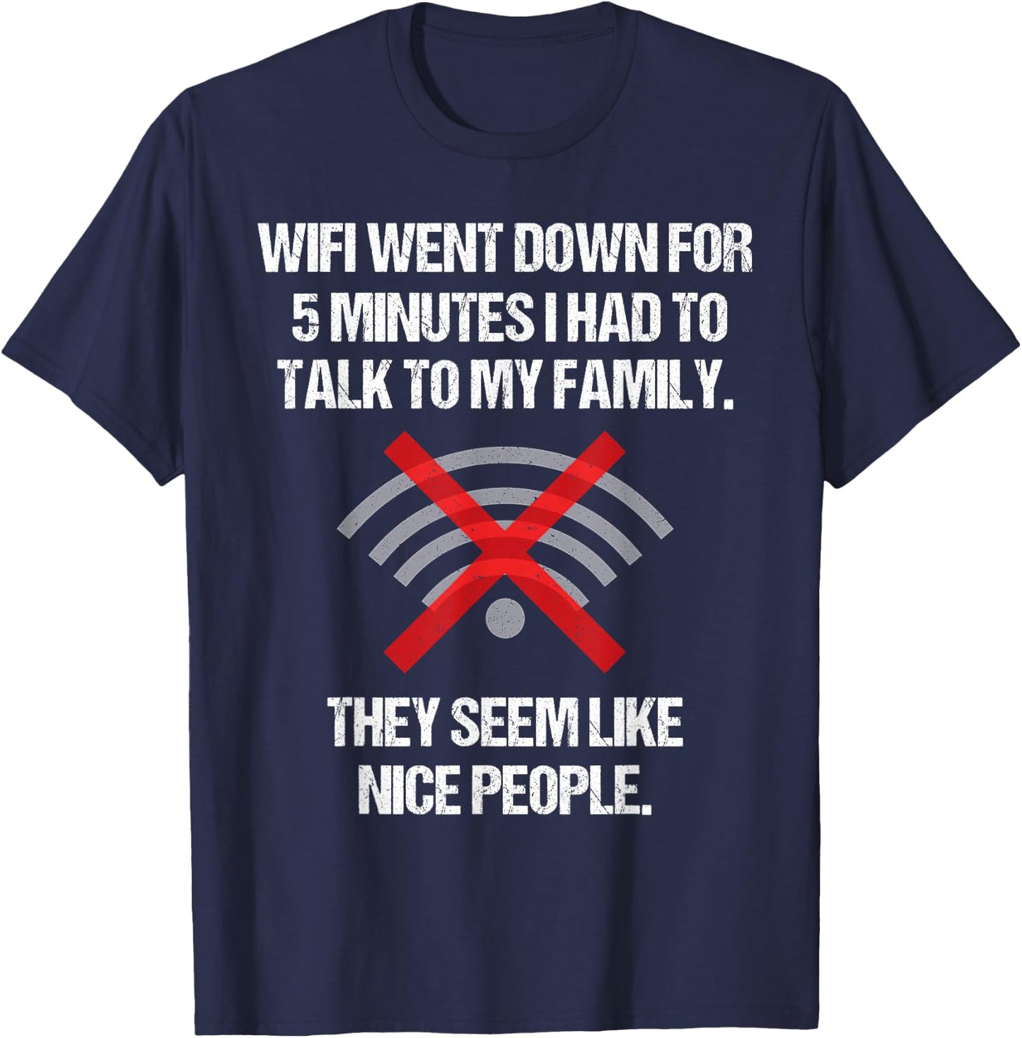 Wifi Went Down Talk To Family Seem Nice Teen Video Gamer T-Shirt - T-Shirt | Navy