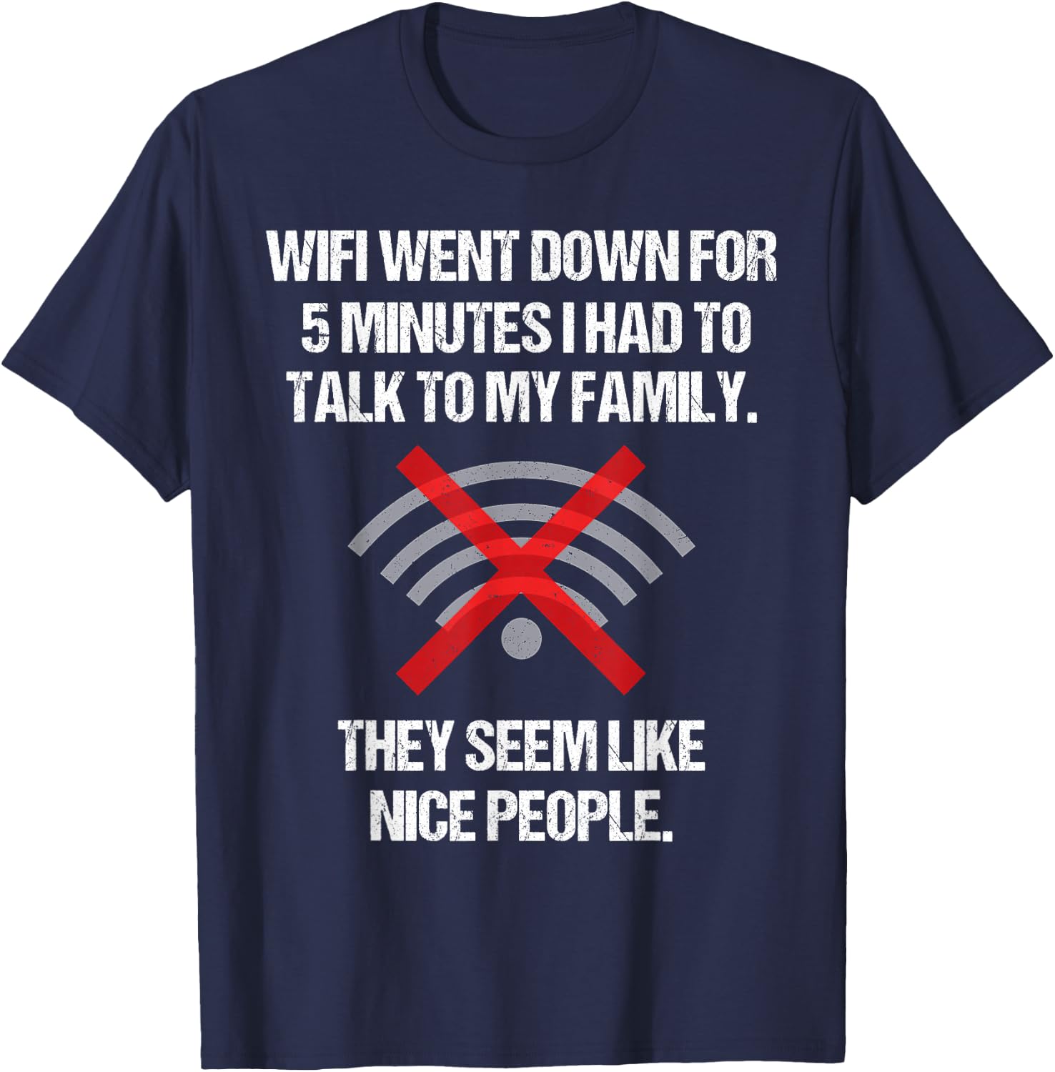 Wifi Went Down Talk To Family Seem Nice Teen Video Gamer T-Shirt - T-Shirt | Navy