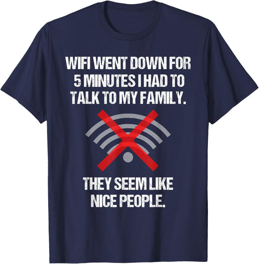 Wifi Went Down Talk To Family Seem Nice Teen Video Gamer T-Shirt - T-Shirt | Navy