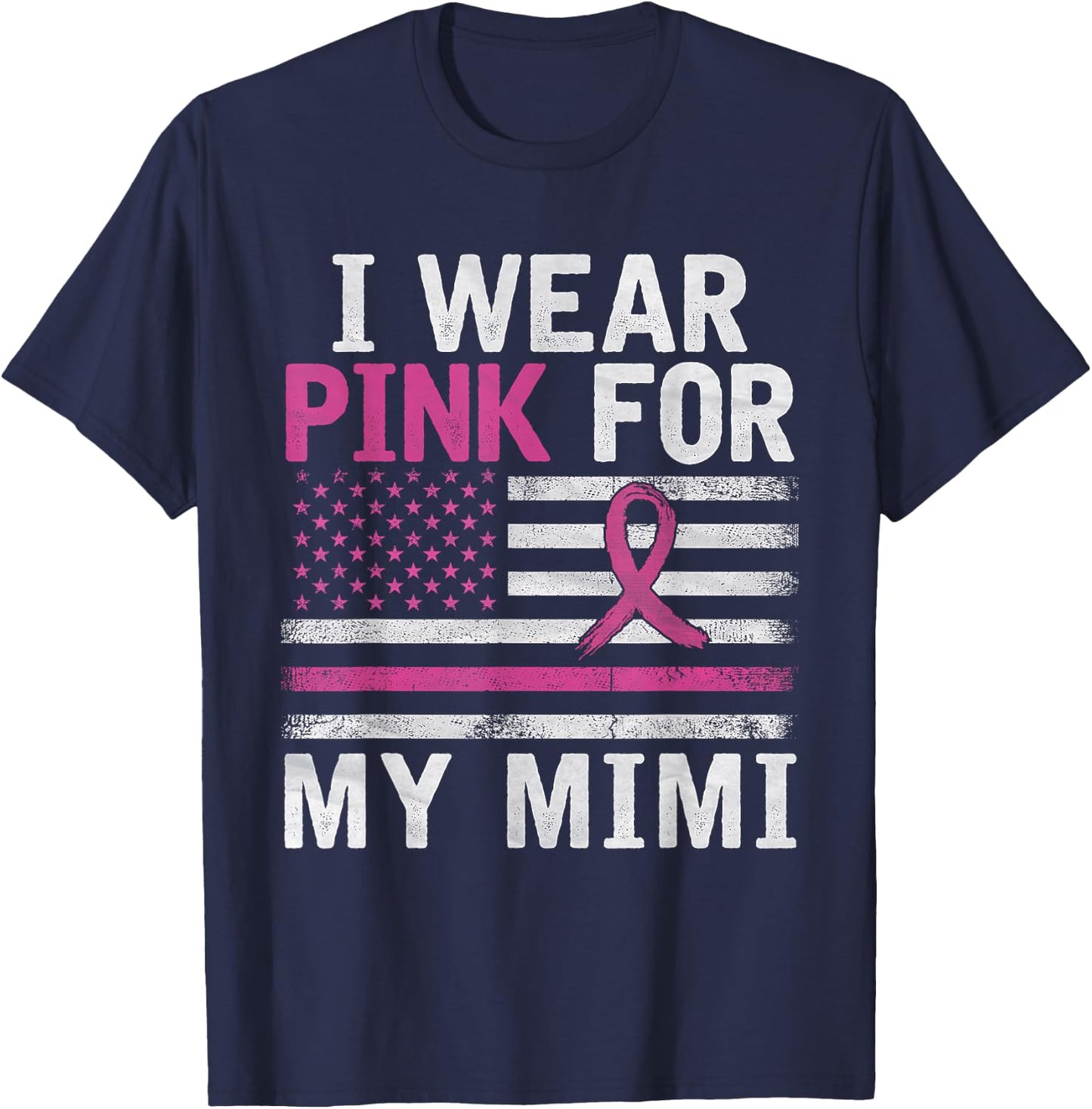 Breast Cancer Awareness Month Cute I Wear Pink For My Mimi T-Shirt - T-Shirt | Navy
