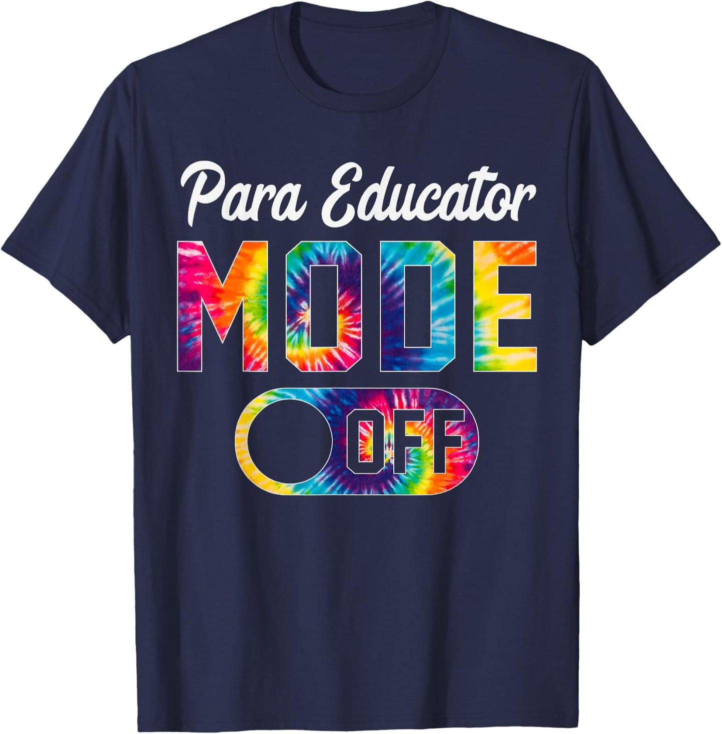 Para Educator Mode Off Last Day Of School Tie Dye Summer T-Shirt - T-Shirt | Navy
