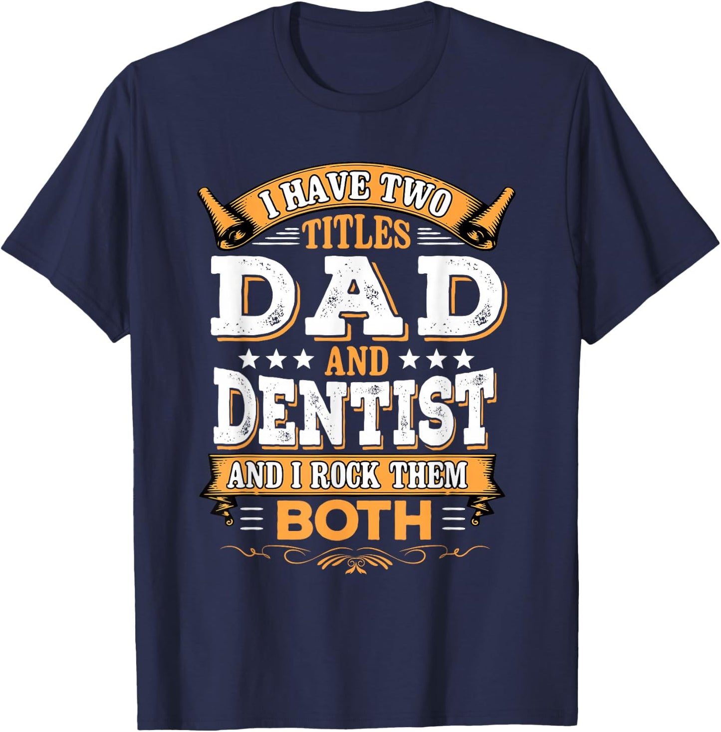 Dentist Gift - Dad Dentist T-Shirt - T-Shirt | Navy