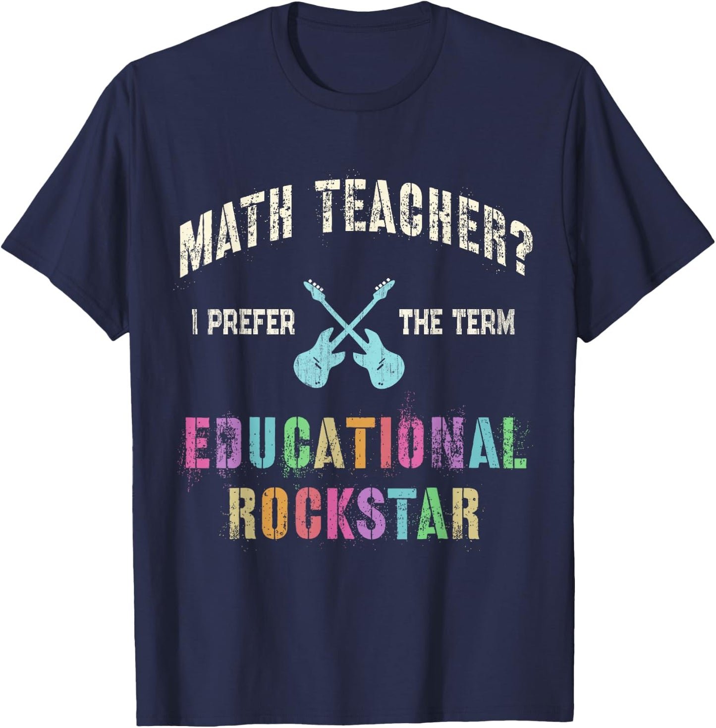 Vintage MATH TEACHER I Prefer the Term EDUCATIONAL ROCKSTAR T-Shirt - T-Shirt | Navy