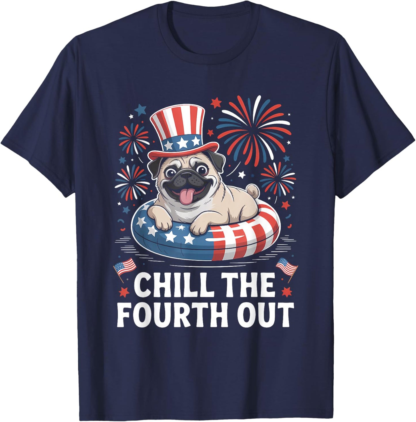 Funny 4th of July Shirts Chill The Fourth Out Pug Dog T-Shirt - T-Shirt | Navy