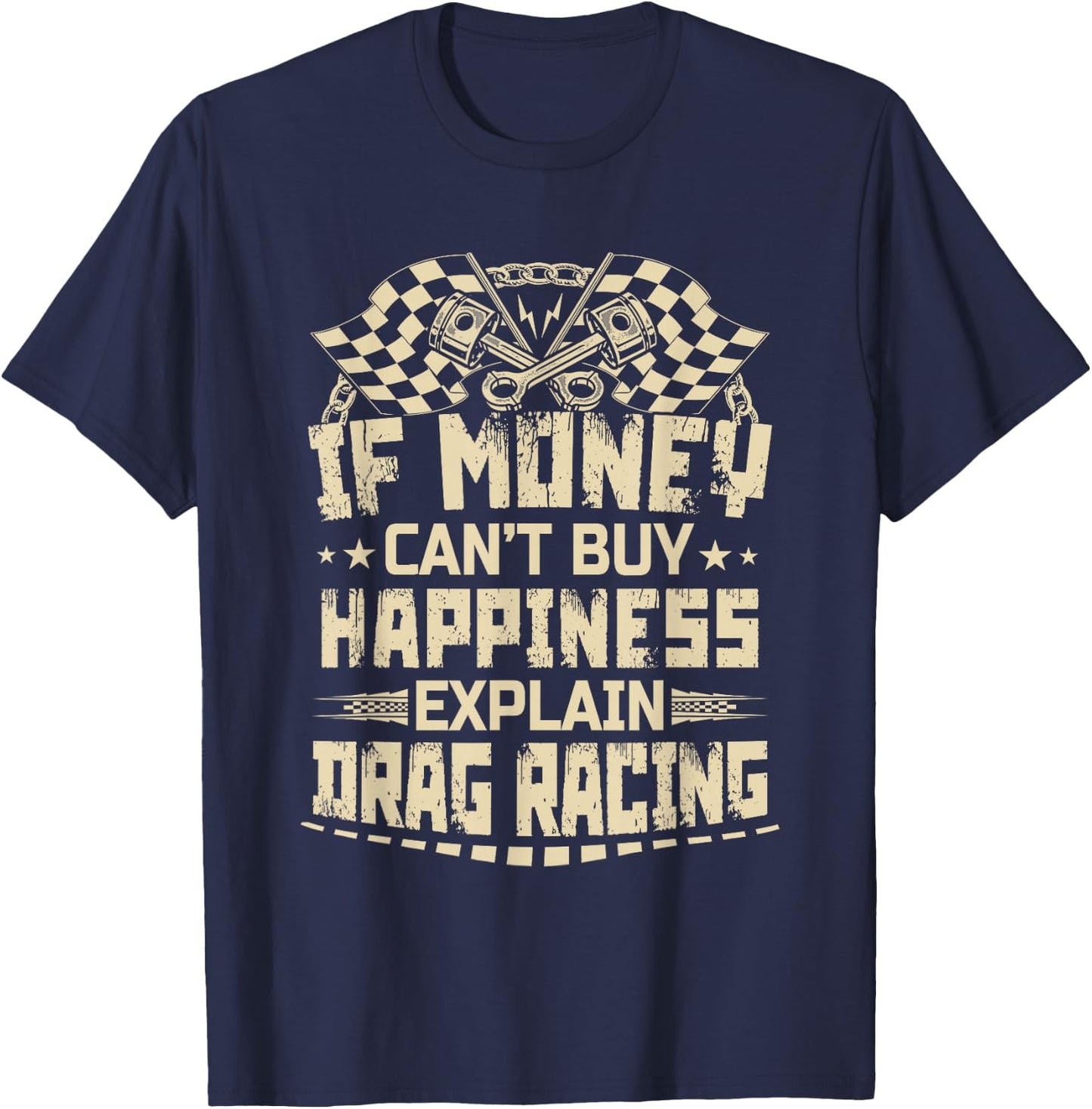 If Money Can't Buy Happiness Explain Drag Racing Funny T-Shirt - T-Shirt | Navy