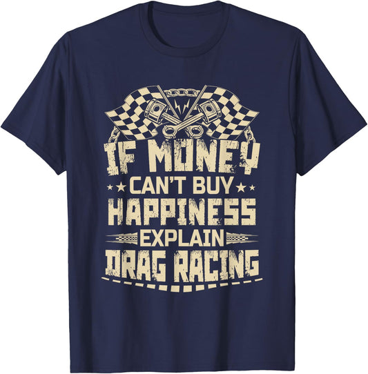 If Money Can't Buy Happiness Explain Drag Racing Funny T-Shirt - T-Shirt | Navy