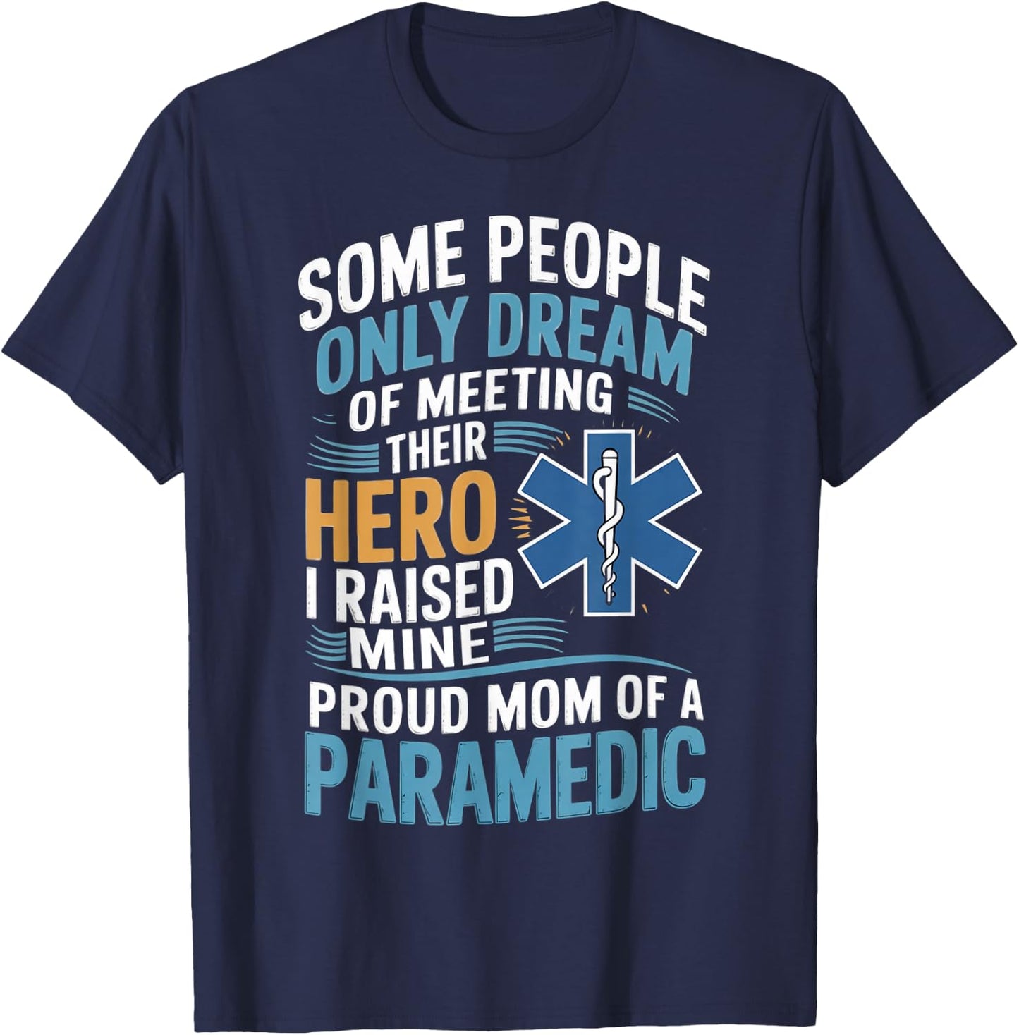 Medical Healthcare Ems Emt Raised Mine Proud Mom Paramedic T-Shirt - T-Shirt | Navy