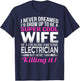 Electrician's Wife T Shirt Funny Gift Wife of Electrician T-Shirt - T-Shirt | Navy