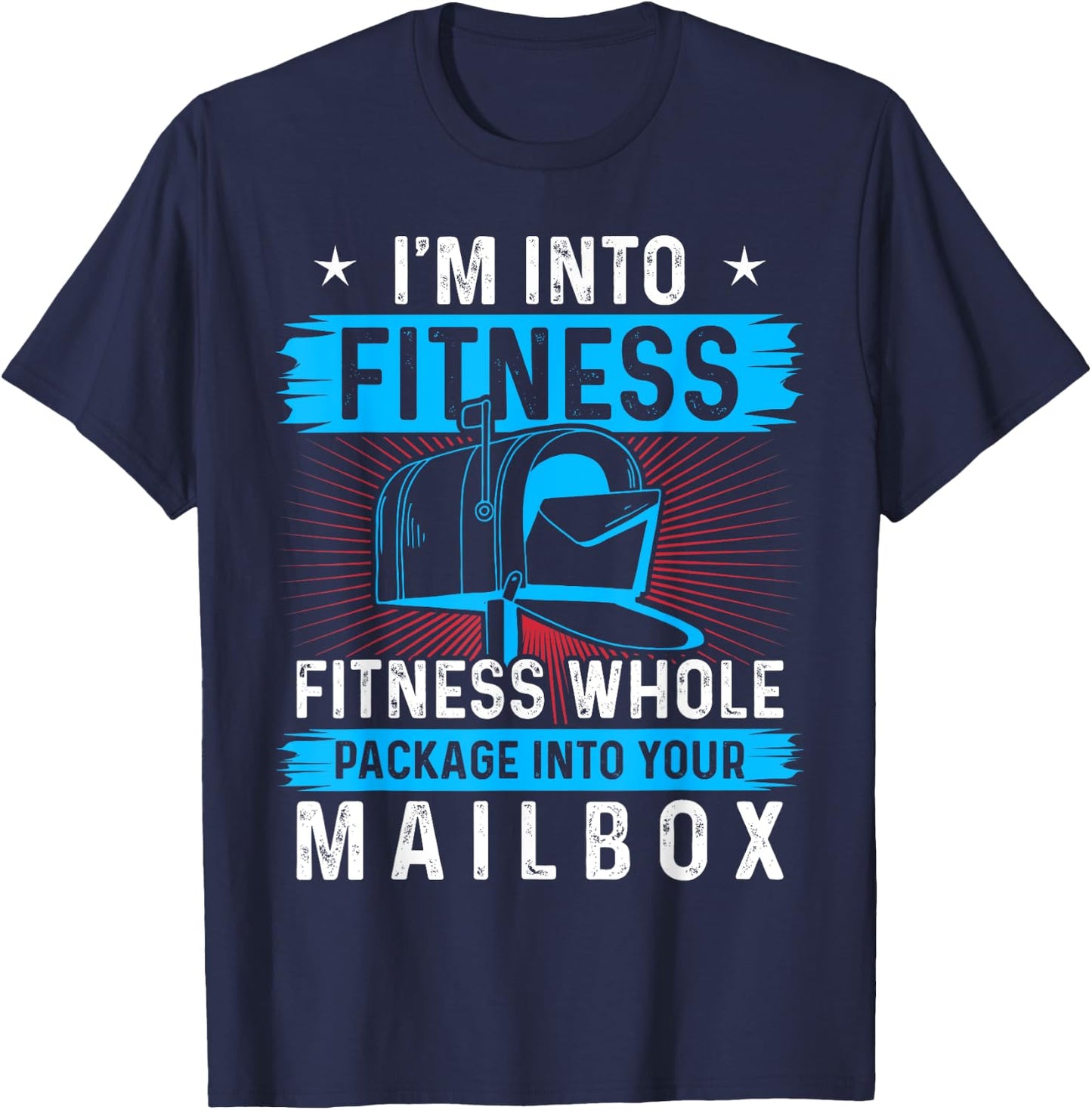 I'm Into Fitness Fitness Whole Package Into Your Mailbox T-Shirt - T-Shirt | Navy