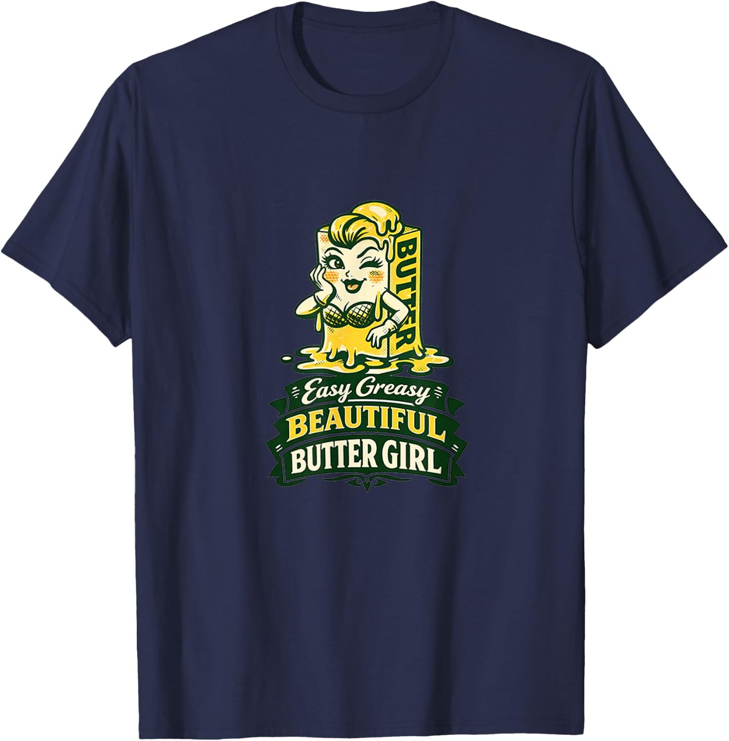 Funny Retro Easy Greasy Beautiful Butter Girl T-Shirt - T-Shirt | Navy